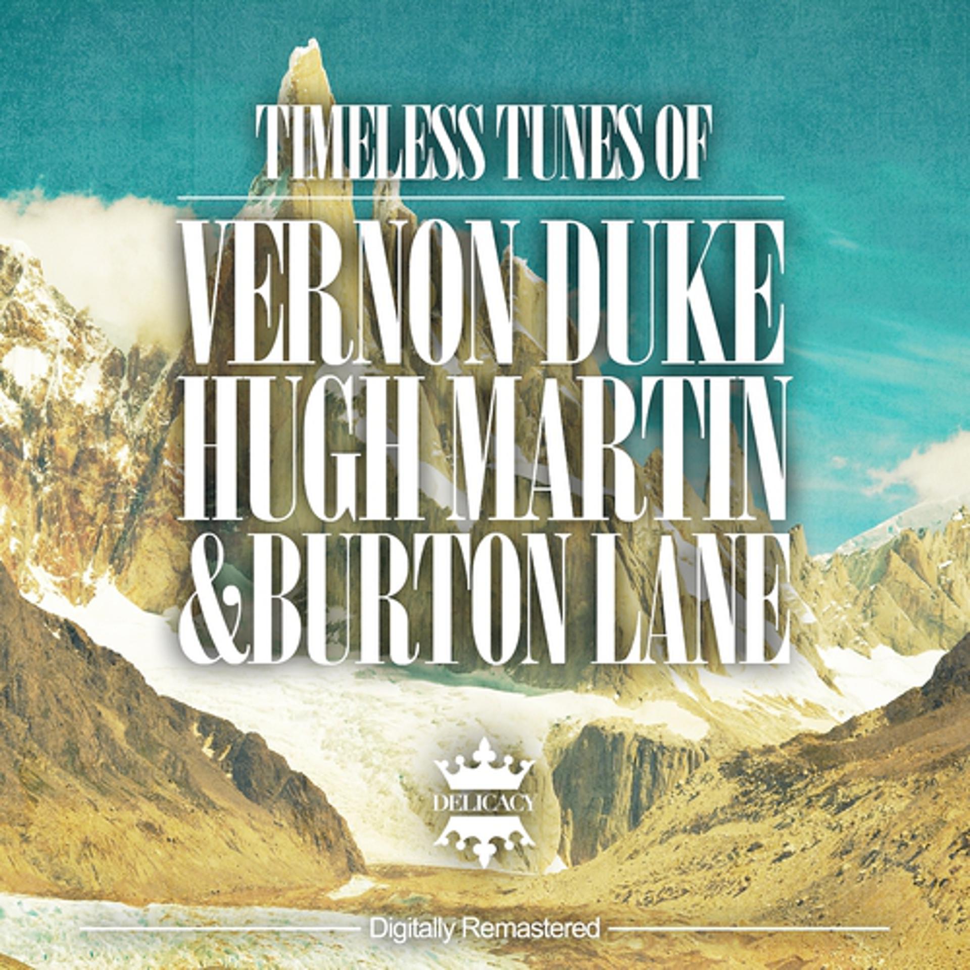 Постер альбома Timeless Tunes of Vernon Duke, Hugh Martin & Burton Lane