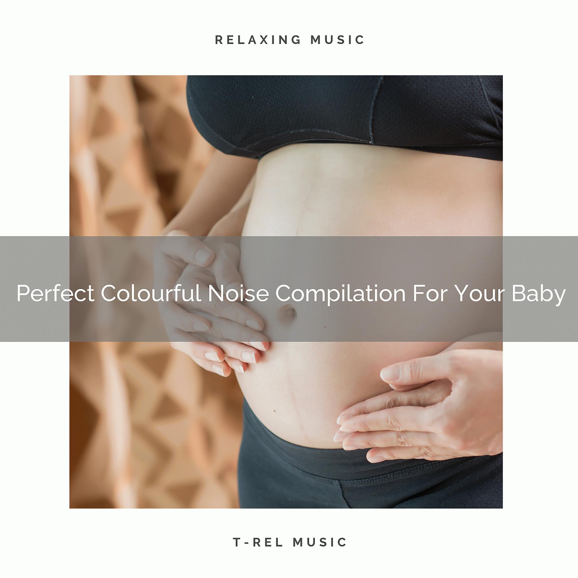 Постер альбома Perfect Colourful Noise Compilation For Your Baby