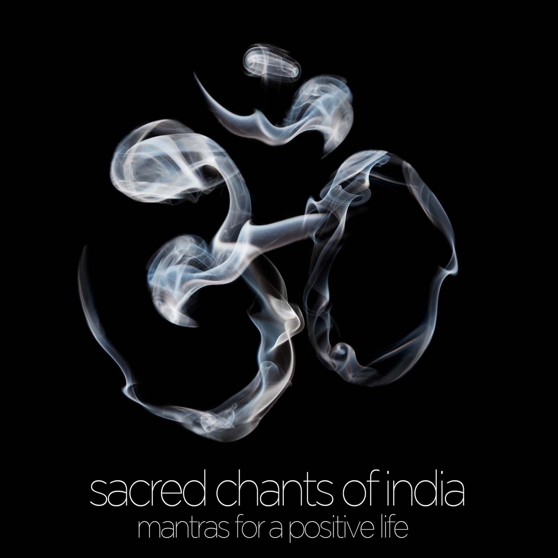 Постер альбома Sacred Chants of India - Mantras for a Positive Life: Devotional Songs of Ganesh, Shiva, Krishna, Devi, Baba, And Hanuman