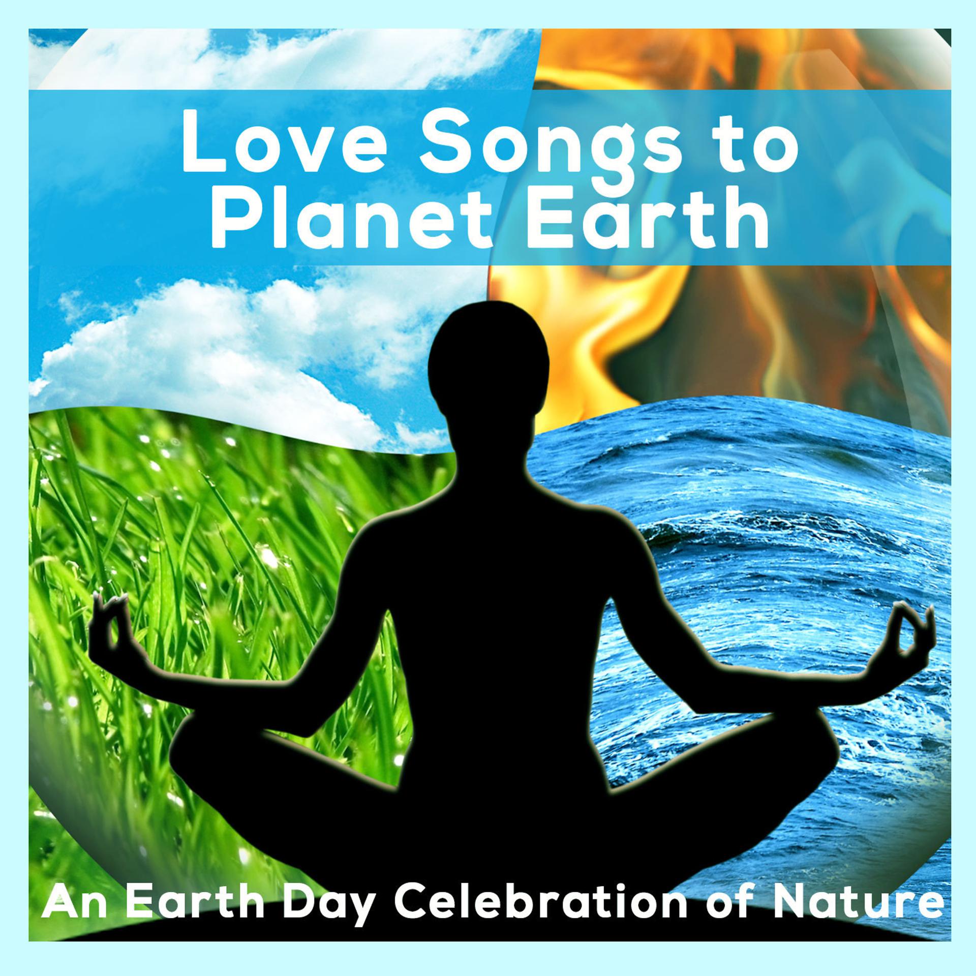 Постер альбома Love Song to Planet Earth - An Earth Day Celebration of Nature