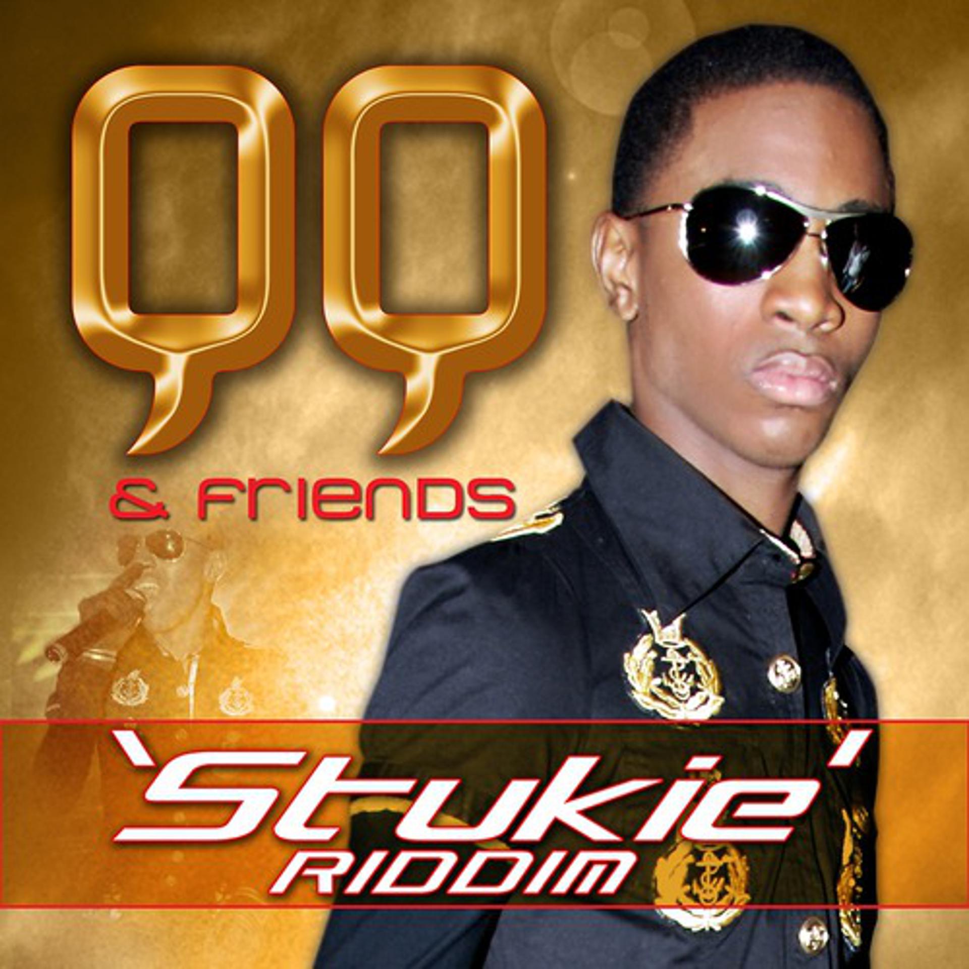 Постер альбома QQ & Friends - Stukie Riddim