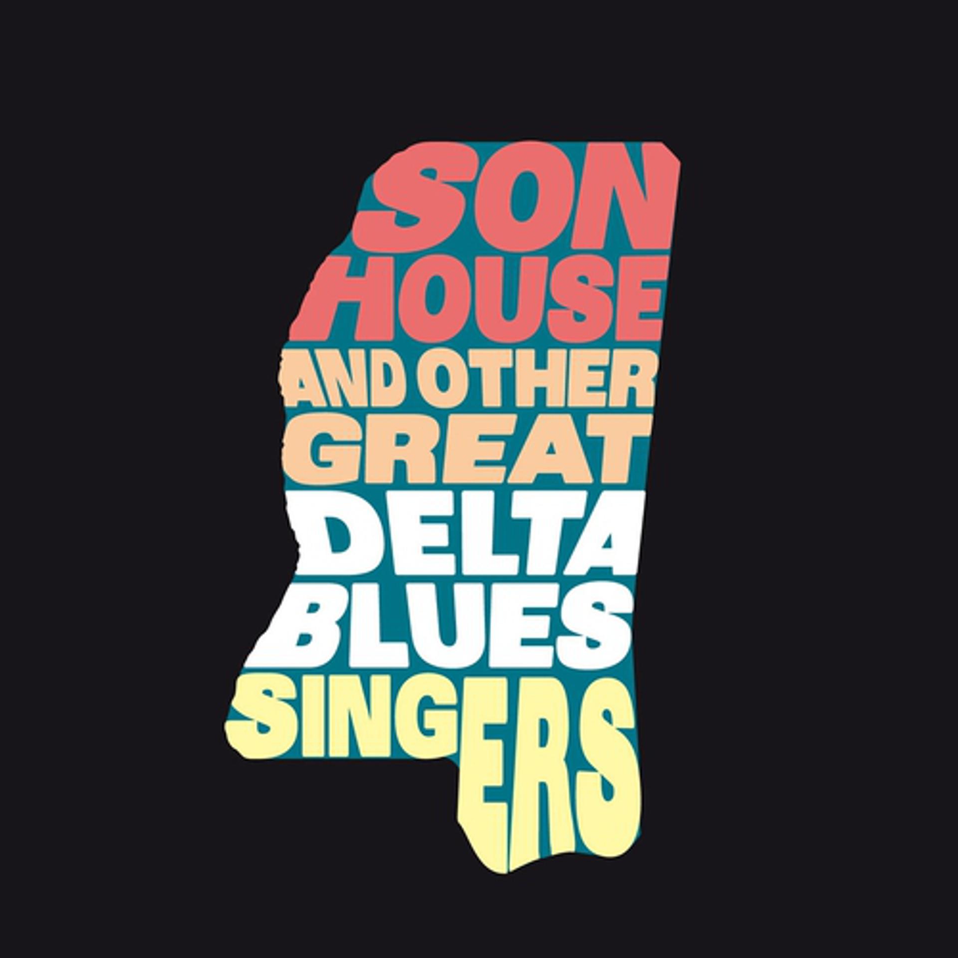 Постер альбома Son House and Other Great Delta Blues Singers