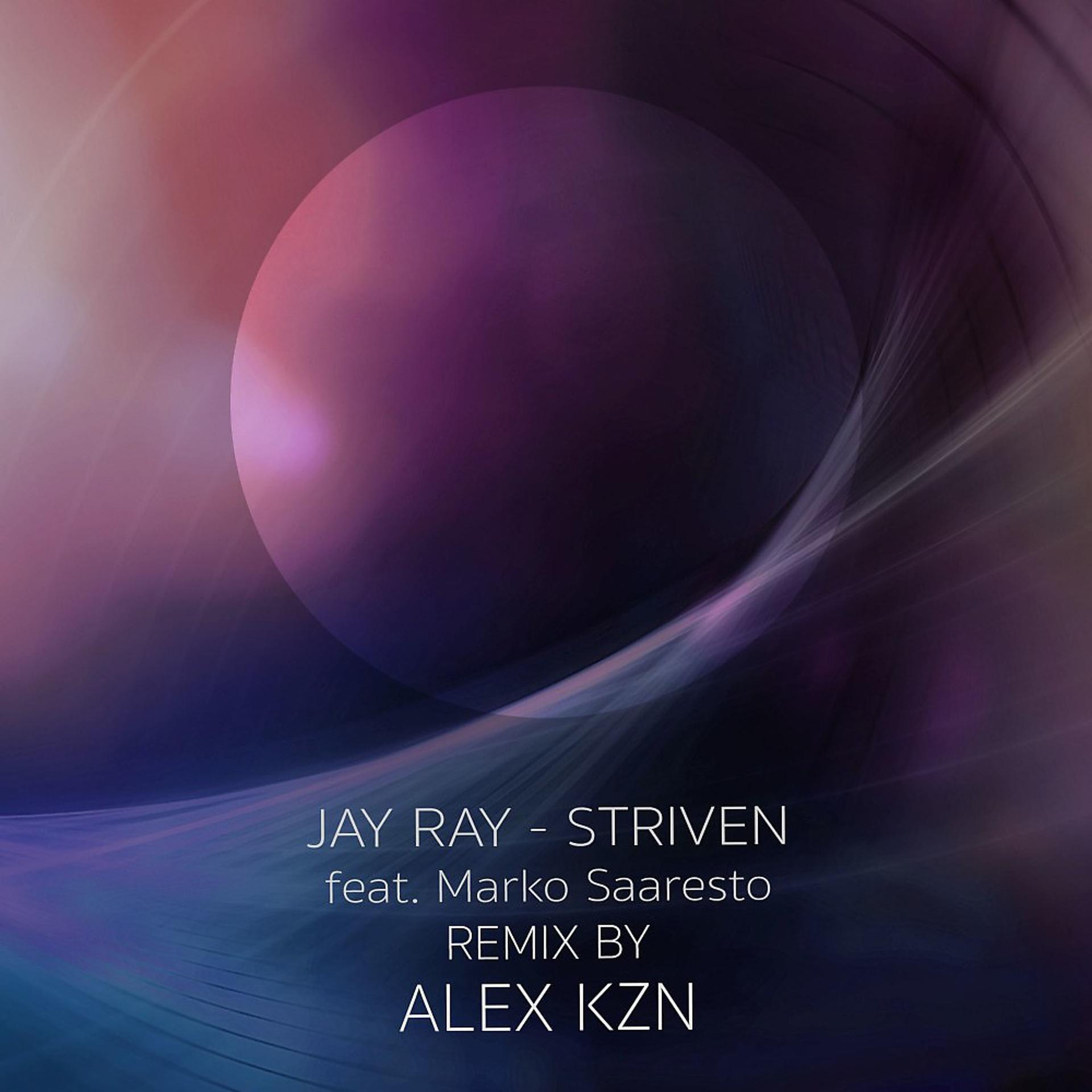 Постер альбома Jay Ray Ft. Marko Saaresto - Striven (Remix by Alex Kzn)