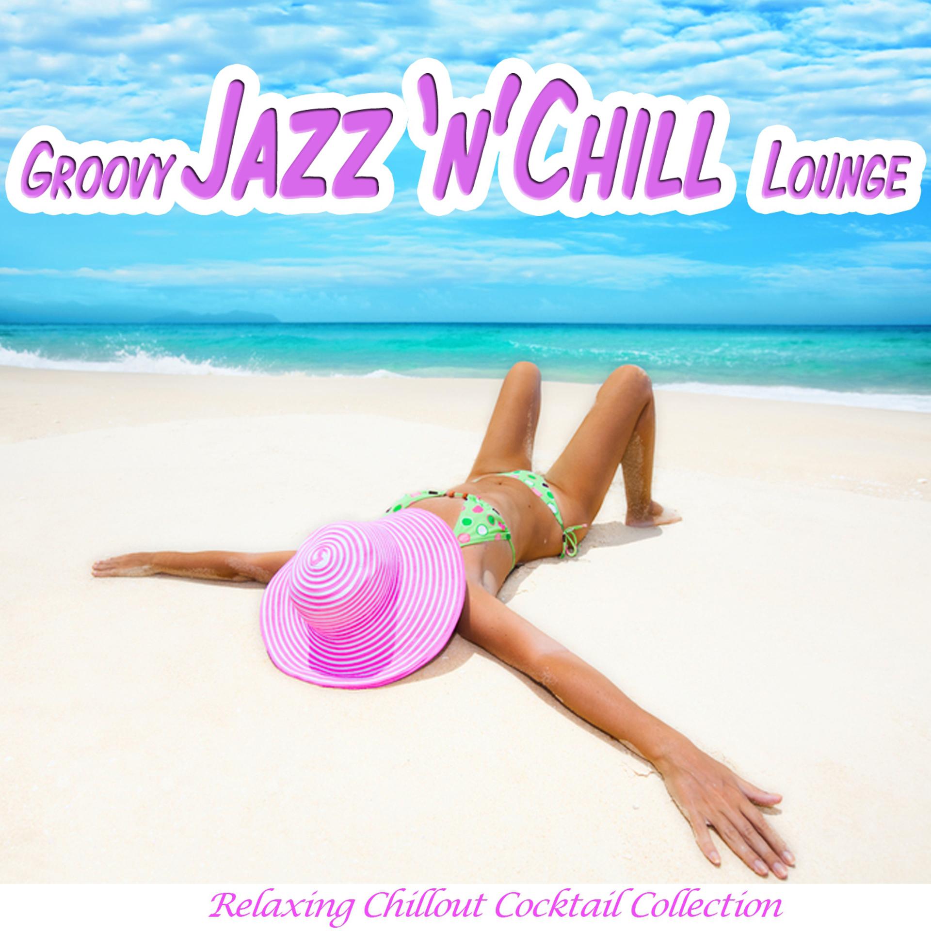 Постер альбома Groovy Jazz 'n' Chill Lounge
