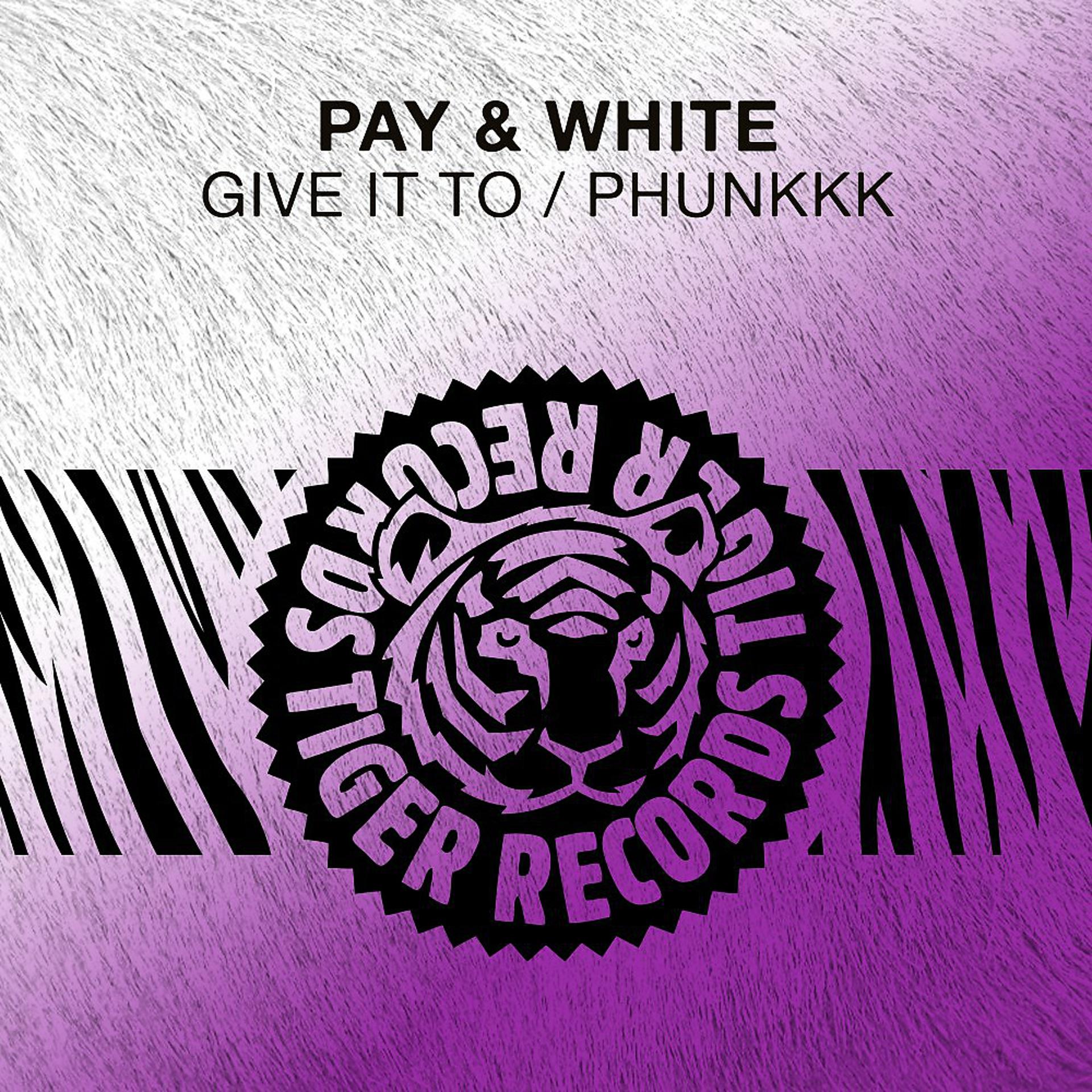 Постер альбома Give It to / Phunkkk