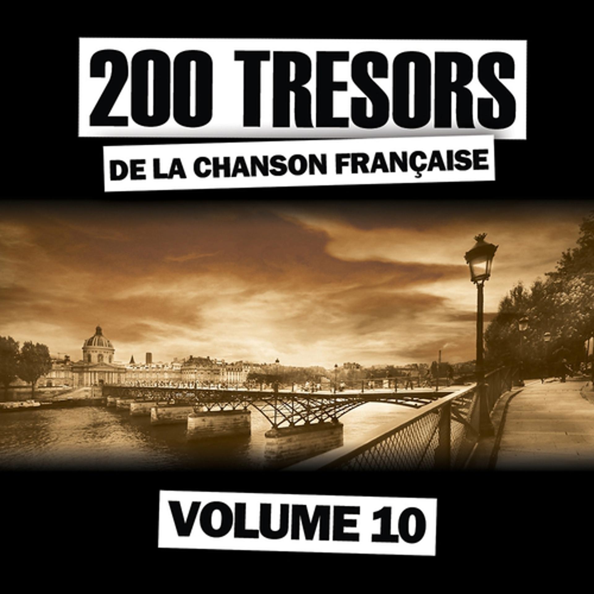 Постер альбома 200 trésors de la chanson française, vol. 10