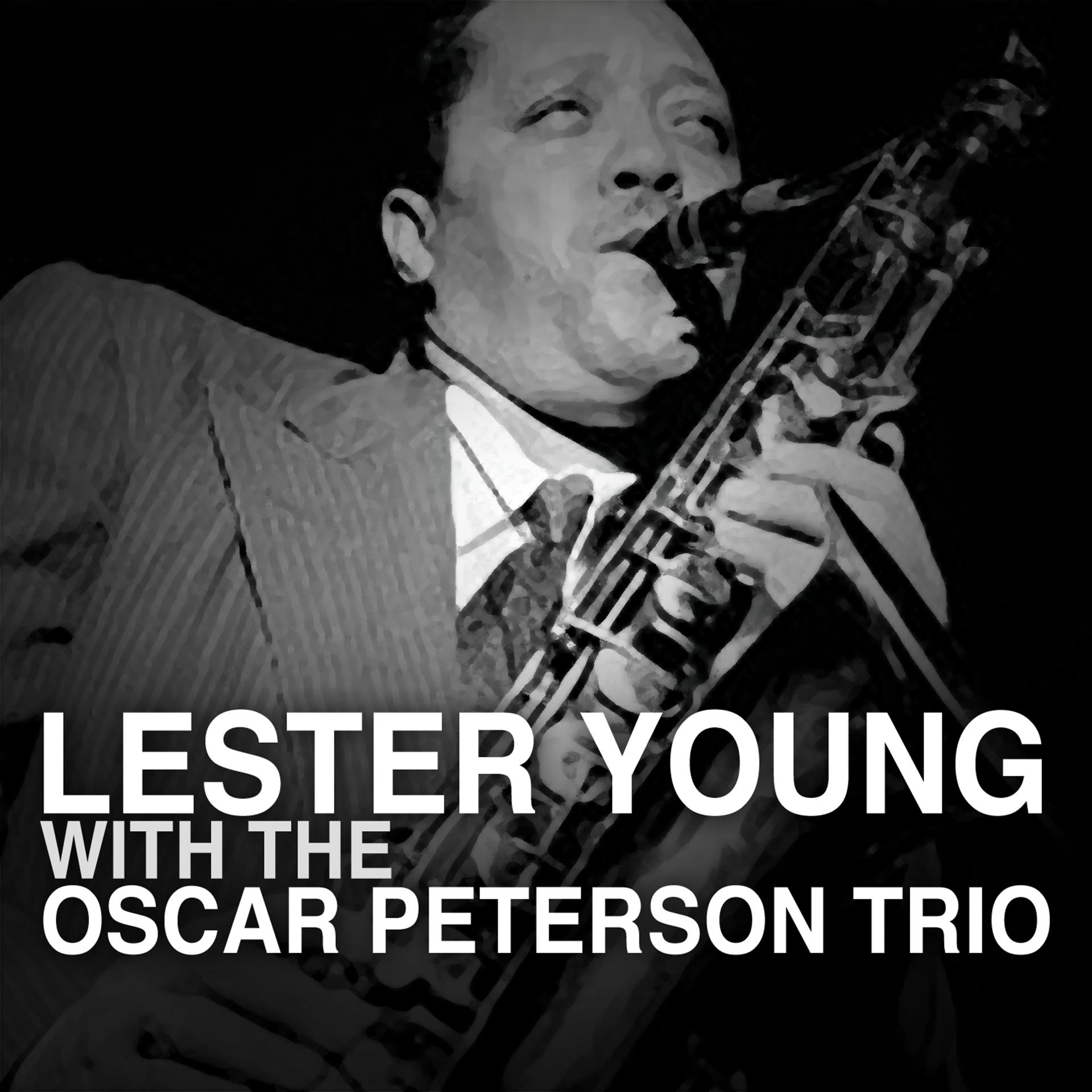Постер альбома Lester Young with the Oscar Peterson Trio
