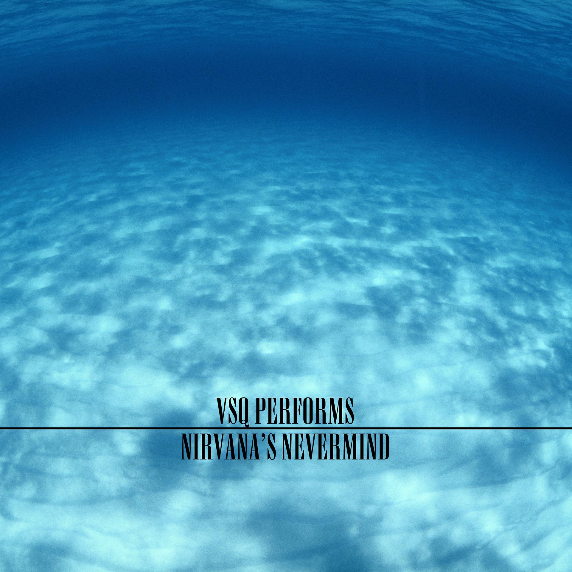 Постер альбома VSQ Performs Nirvana's Nevermind