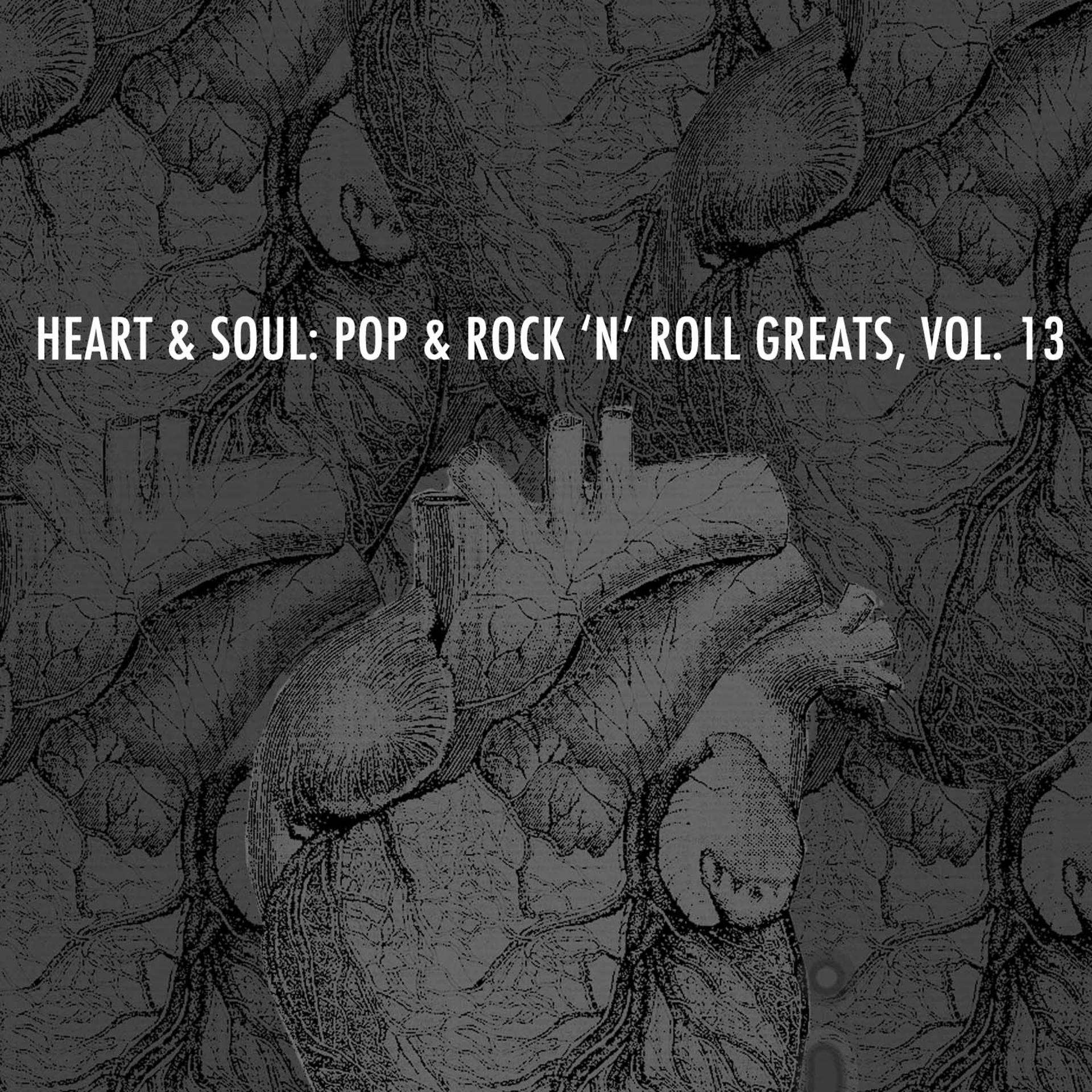 Постер альбома Heart and Soul: Pop & Rock 'N' Roll Greats, Vol. 13