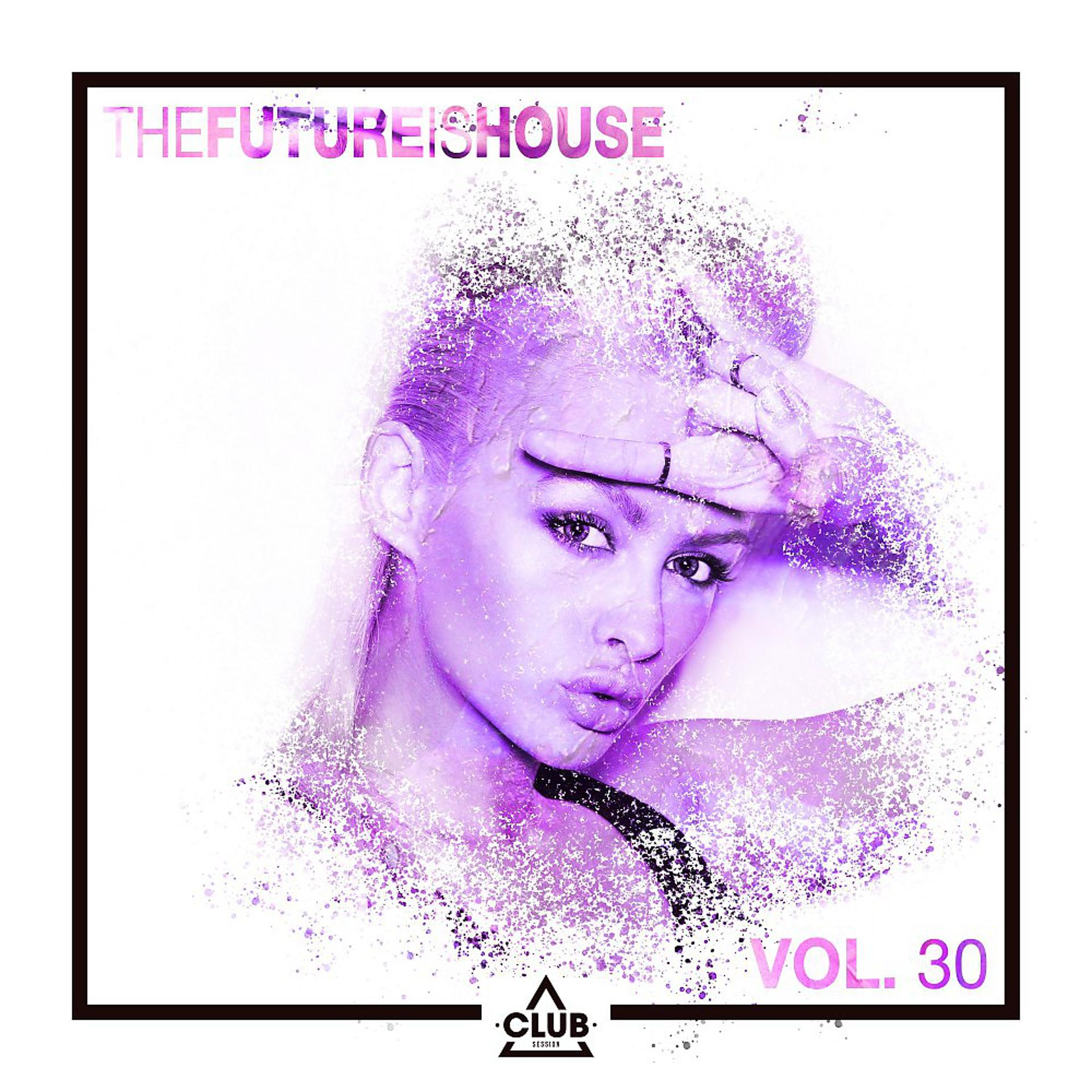 Постер альбома The Future Is House, Vol. 30