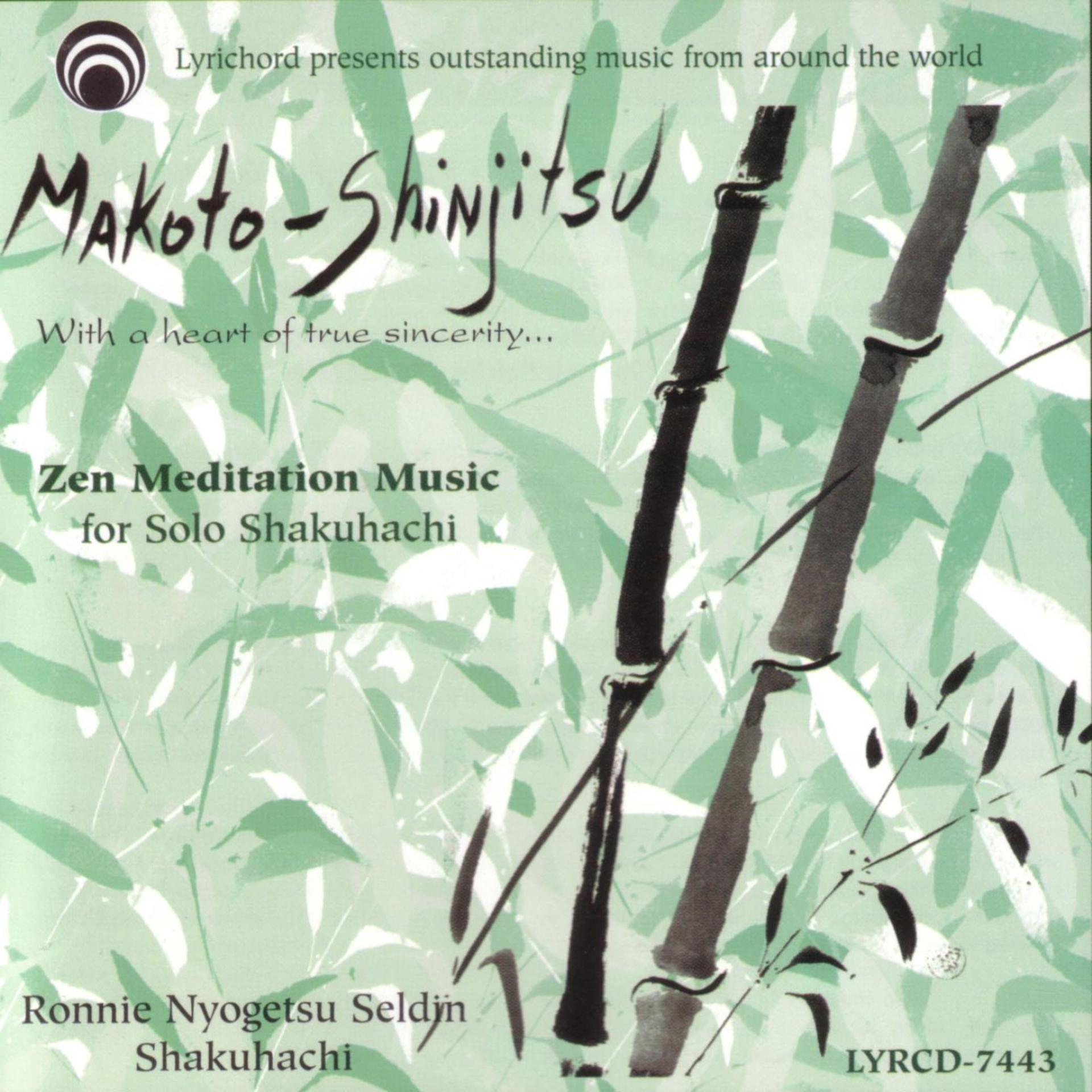 Постер альбома Makoto Shinjitsu, With a Heart of True Sincerity:  Zen Meditation Music for Solo Shakuhachi