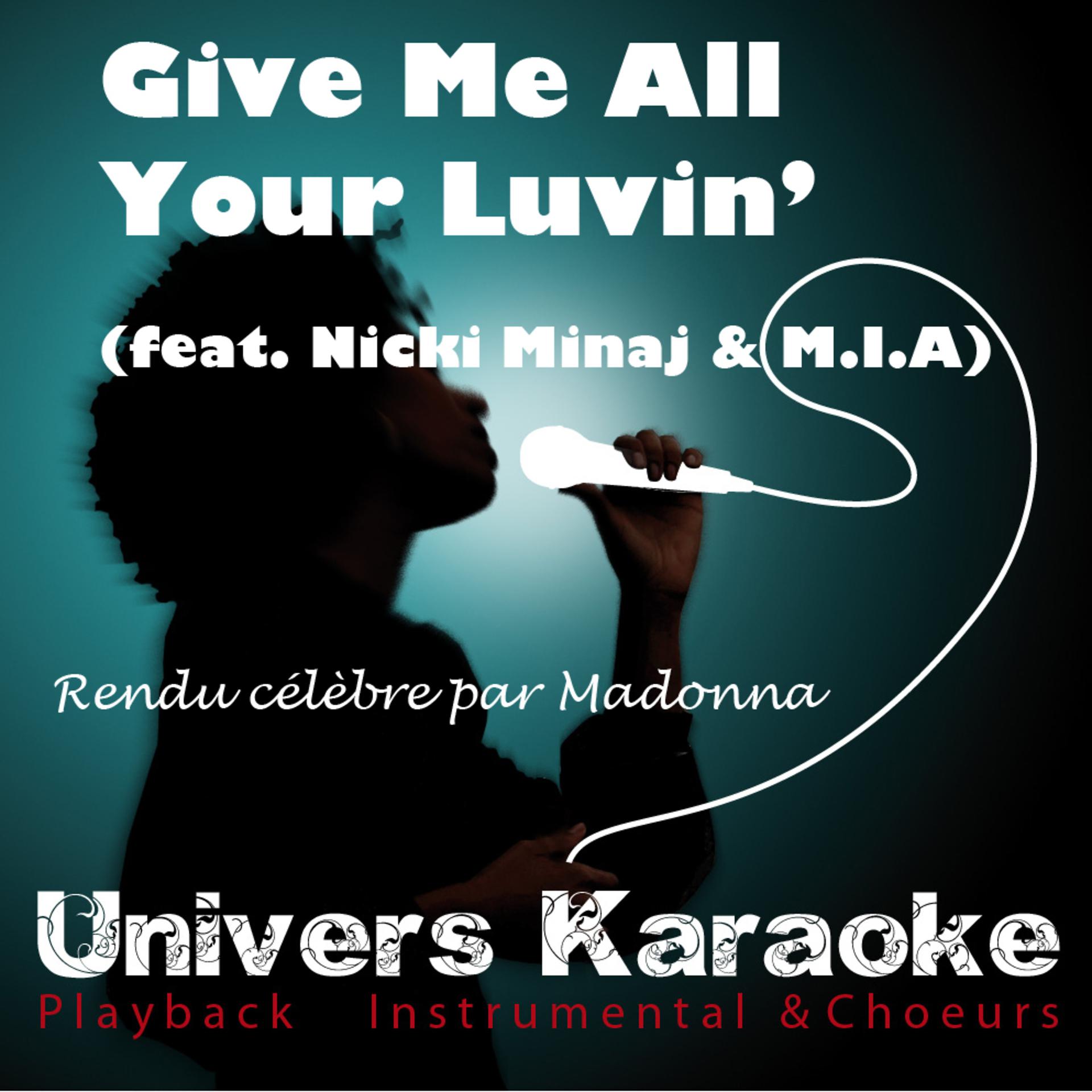Постер альбома Give Me All Your Luvin' - Single (Rendu célèbre par Madonna feat. Nicki Minaj & M.I.A) (Version karaoké)