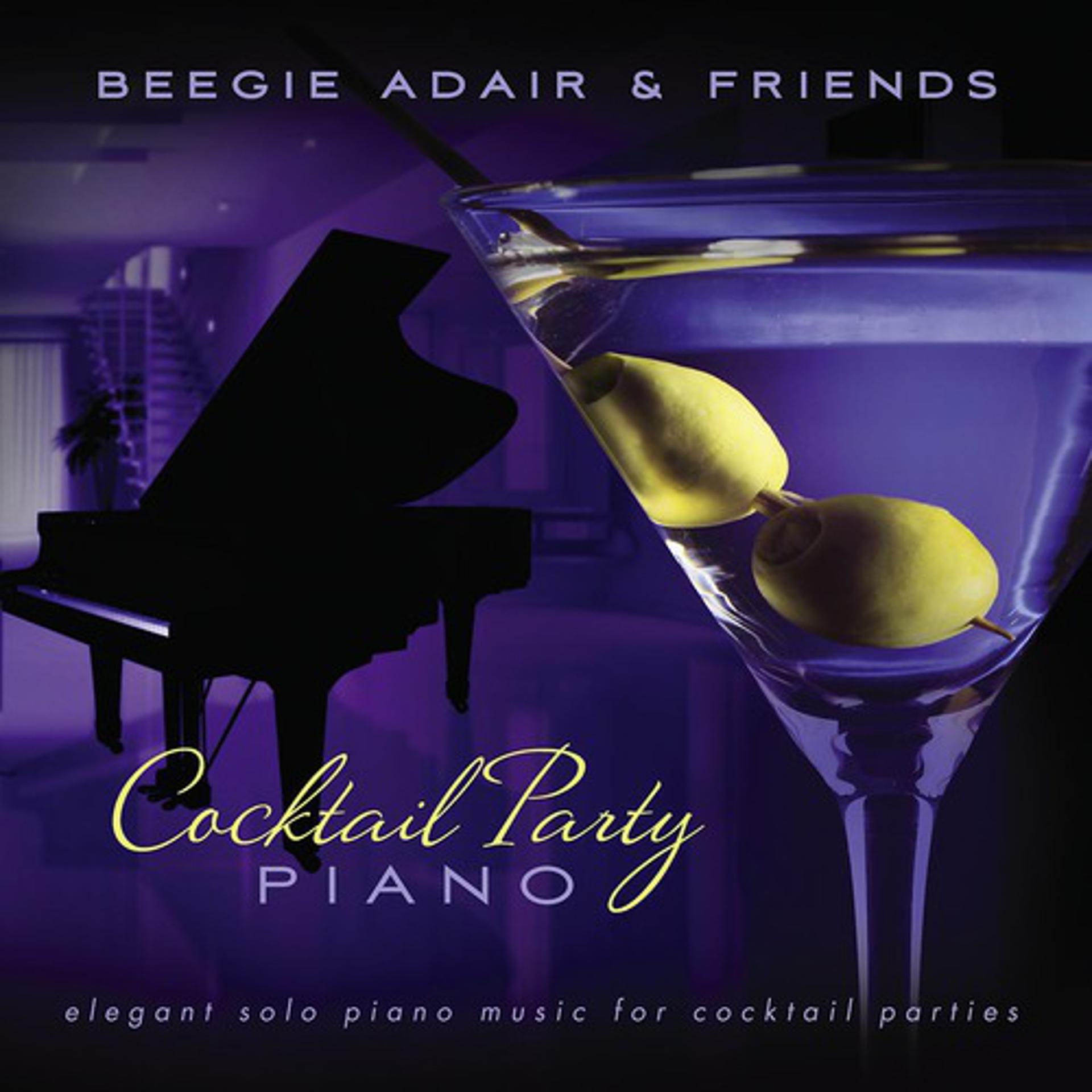 Постер альбома Cocktail Party Piano: Elegant Solo Piano Music For Cocktail Parties
