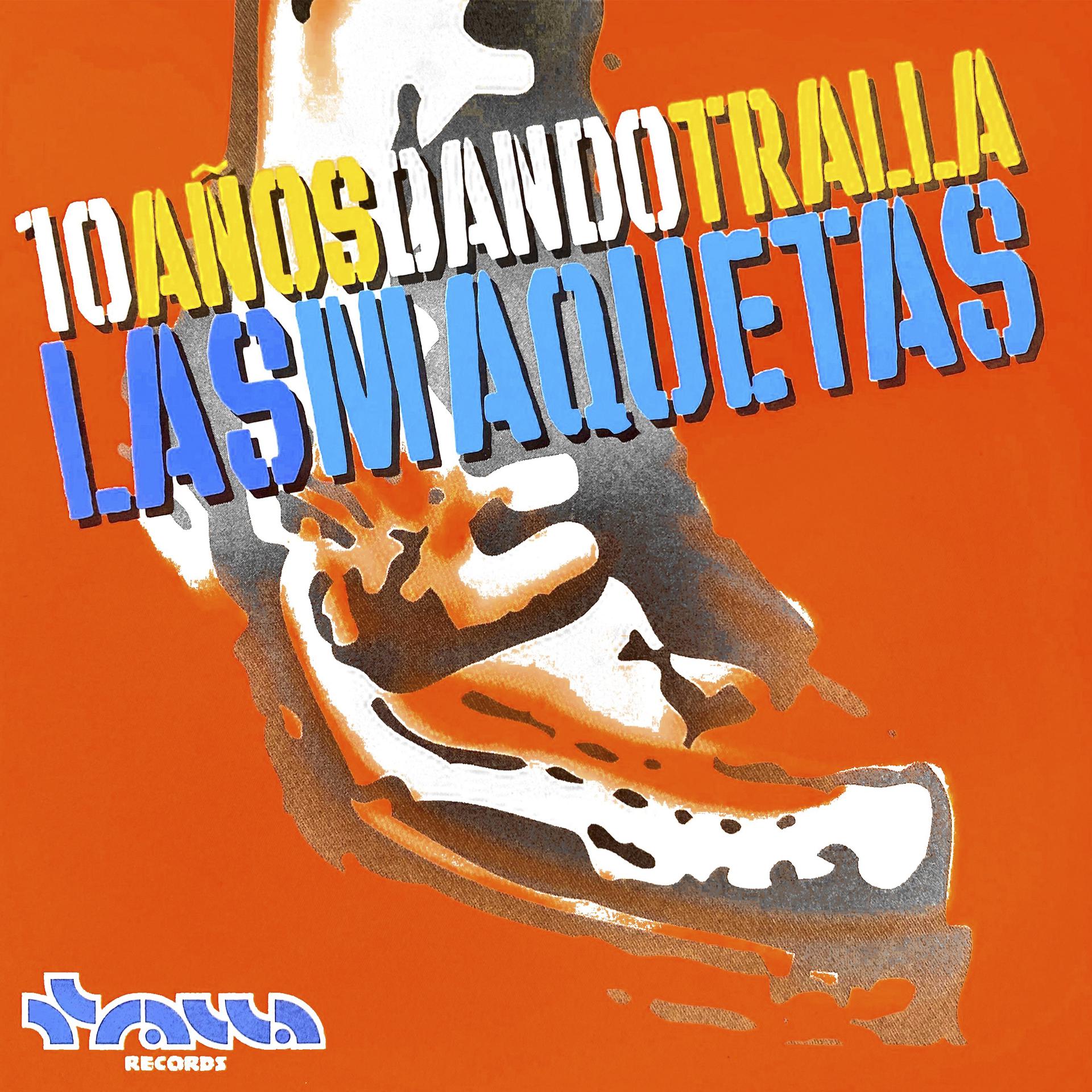 Постер альбома 10 Años Dando Tralla (Las Maquetas)
