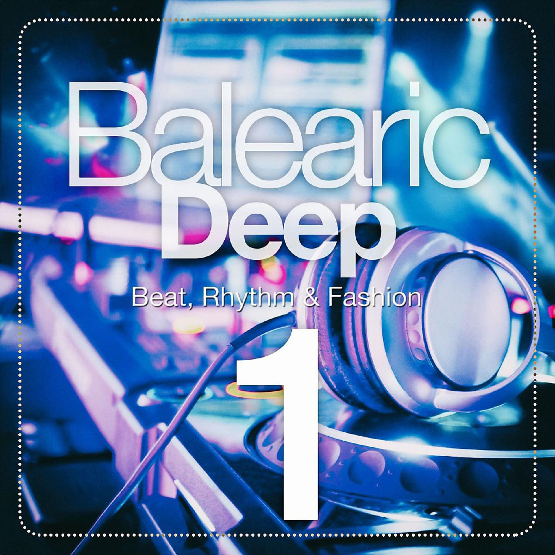 Постер альбома Balearic Deep, Vol. 1 (Beat, Rhythm & Fashion)
