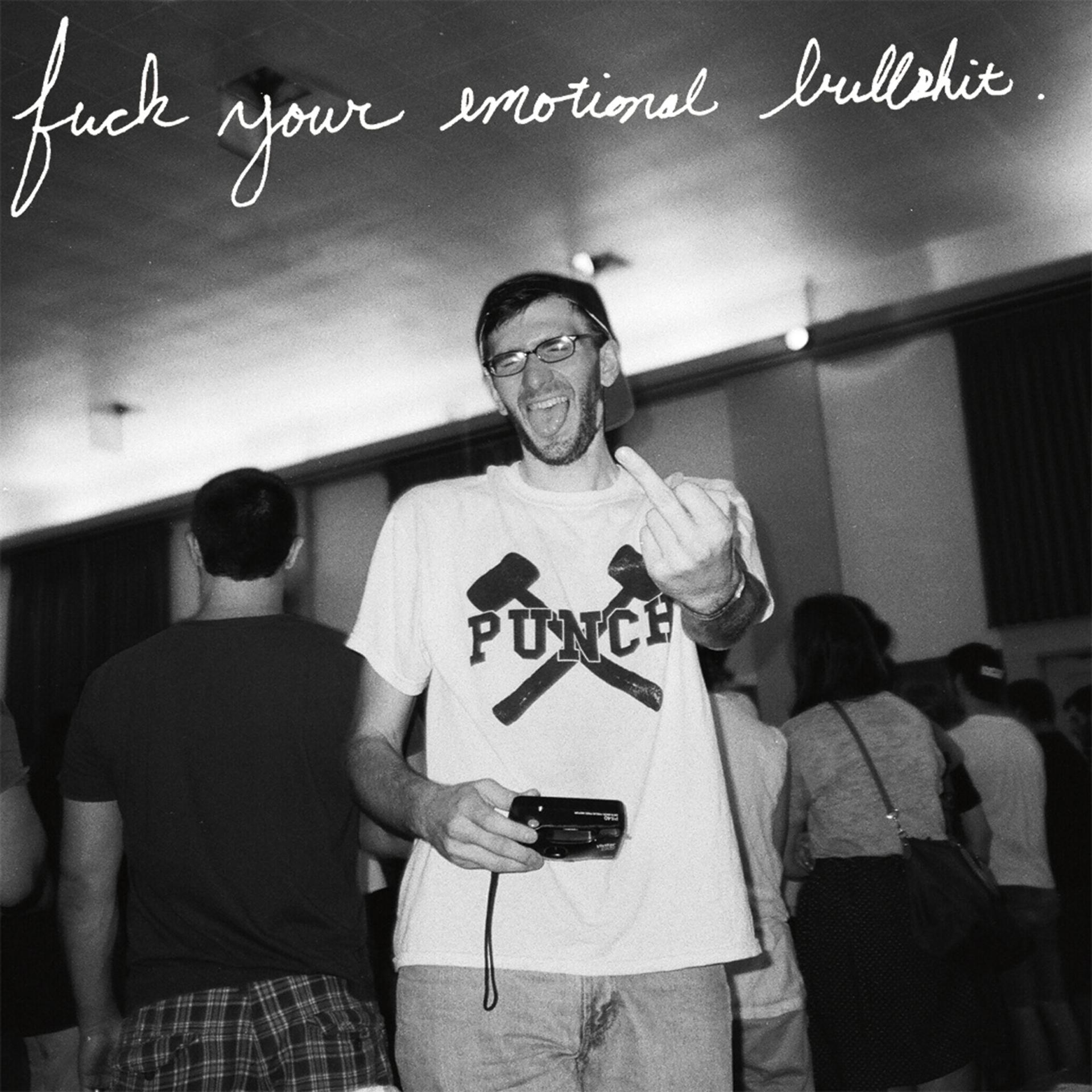 Постер альбома Fuck Your Emotional Bullshit