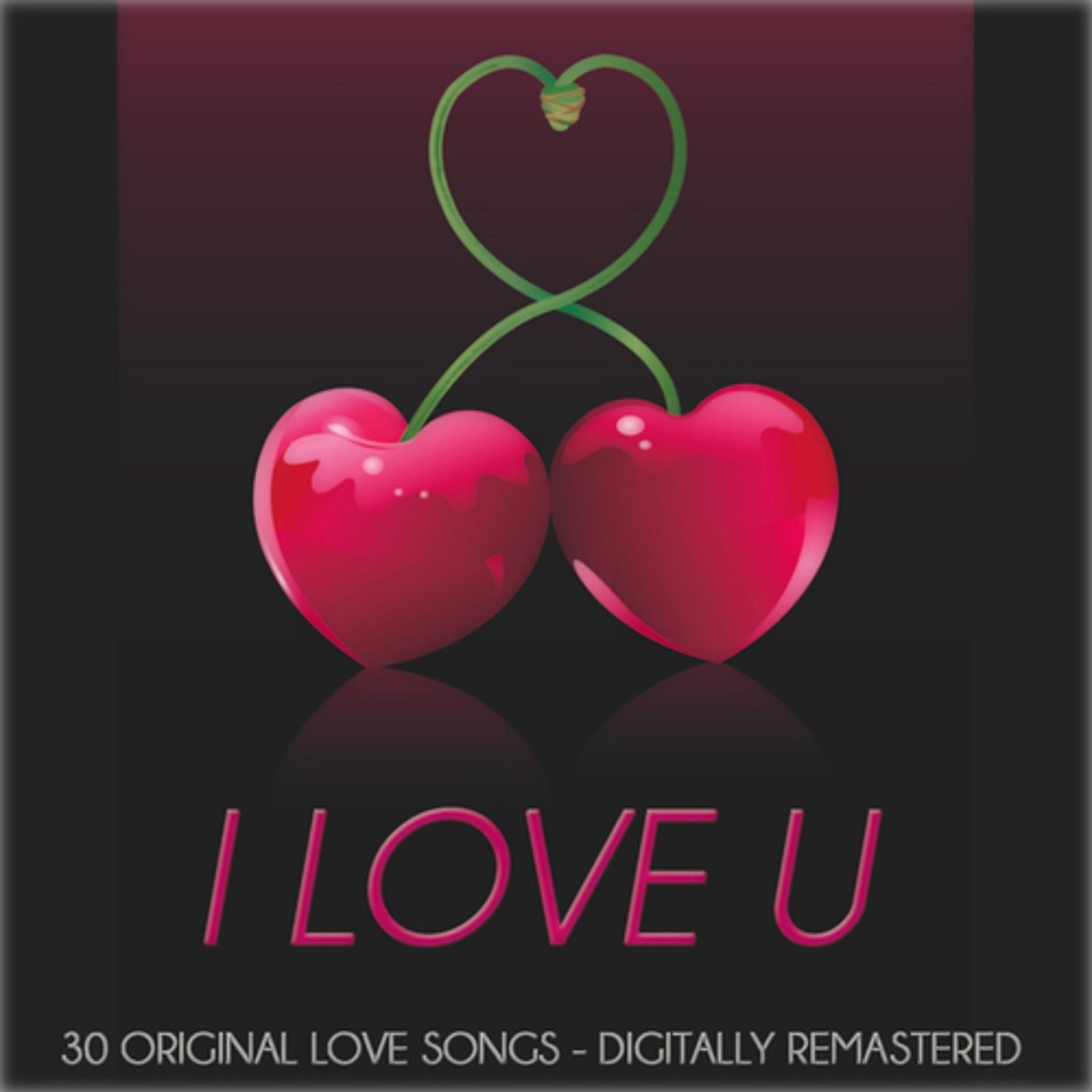 Постер альбома I Love U (30 Original Love Songs - Remastered)