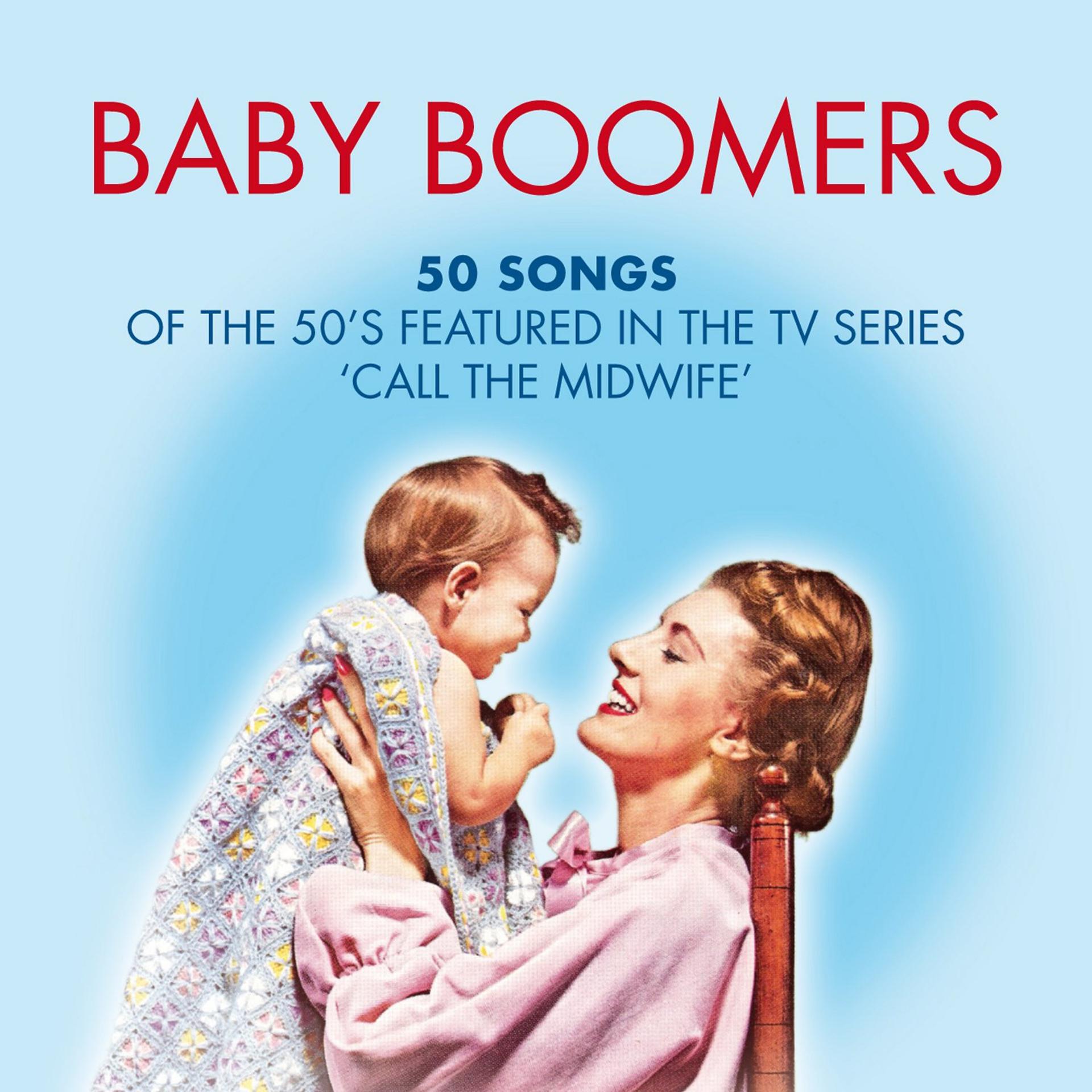 Постер альбома Baby Boomers: 50 Hits of the 50's Featured in the Tv Series "Call the Midwife"