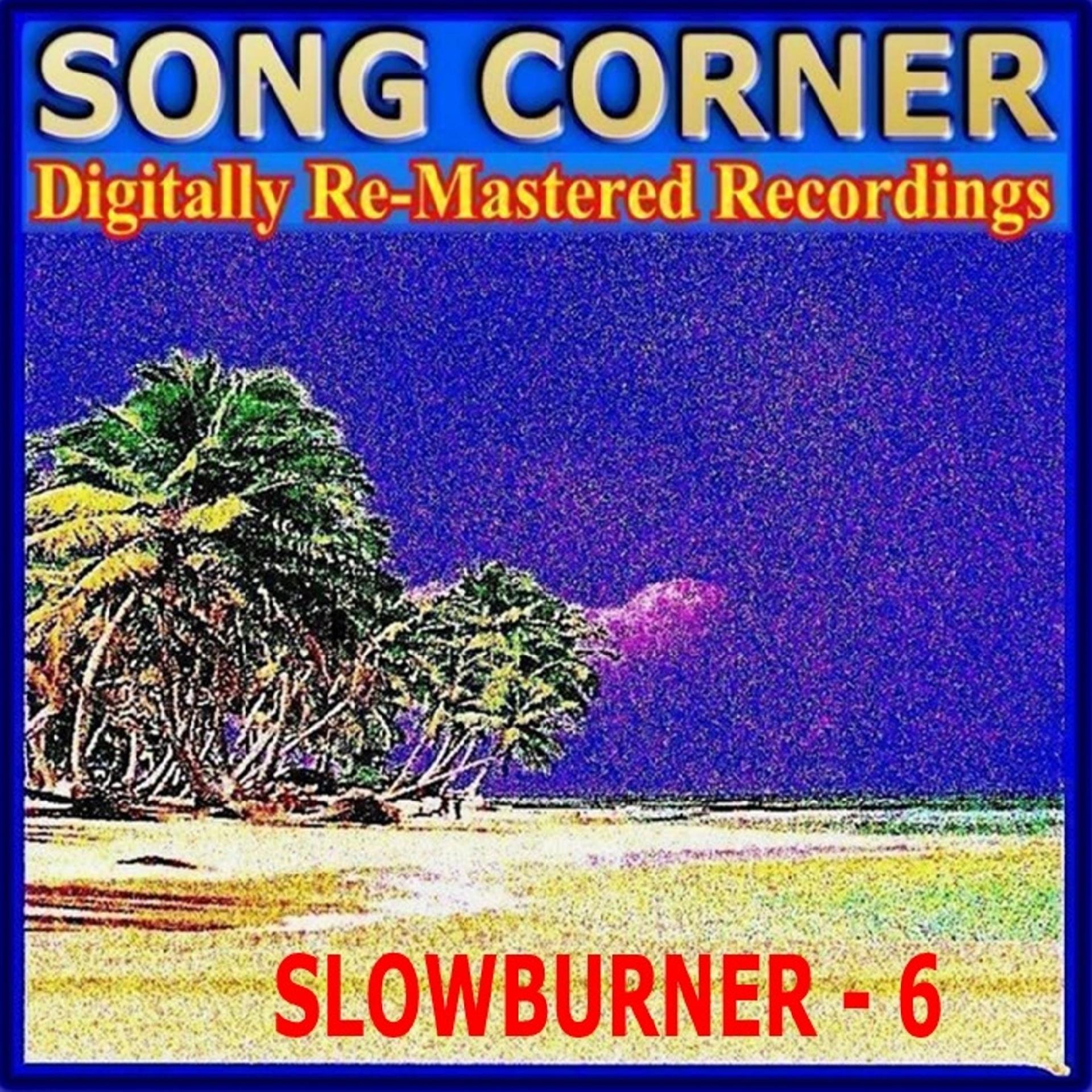 Постер альбома Song Corner - Slowburner - 6