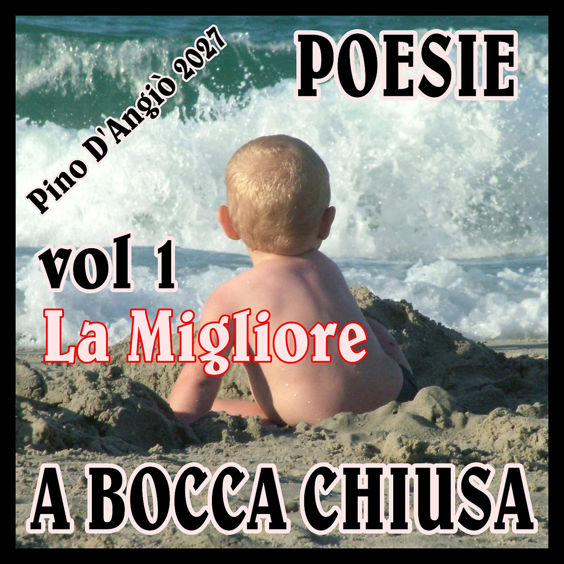 Постер альбома Pino D'Angiò 2027 - POESIE A BOCCA CHIUSA vol.1 LA MIGLIORE