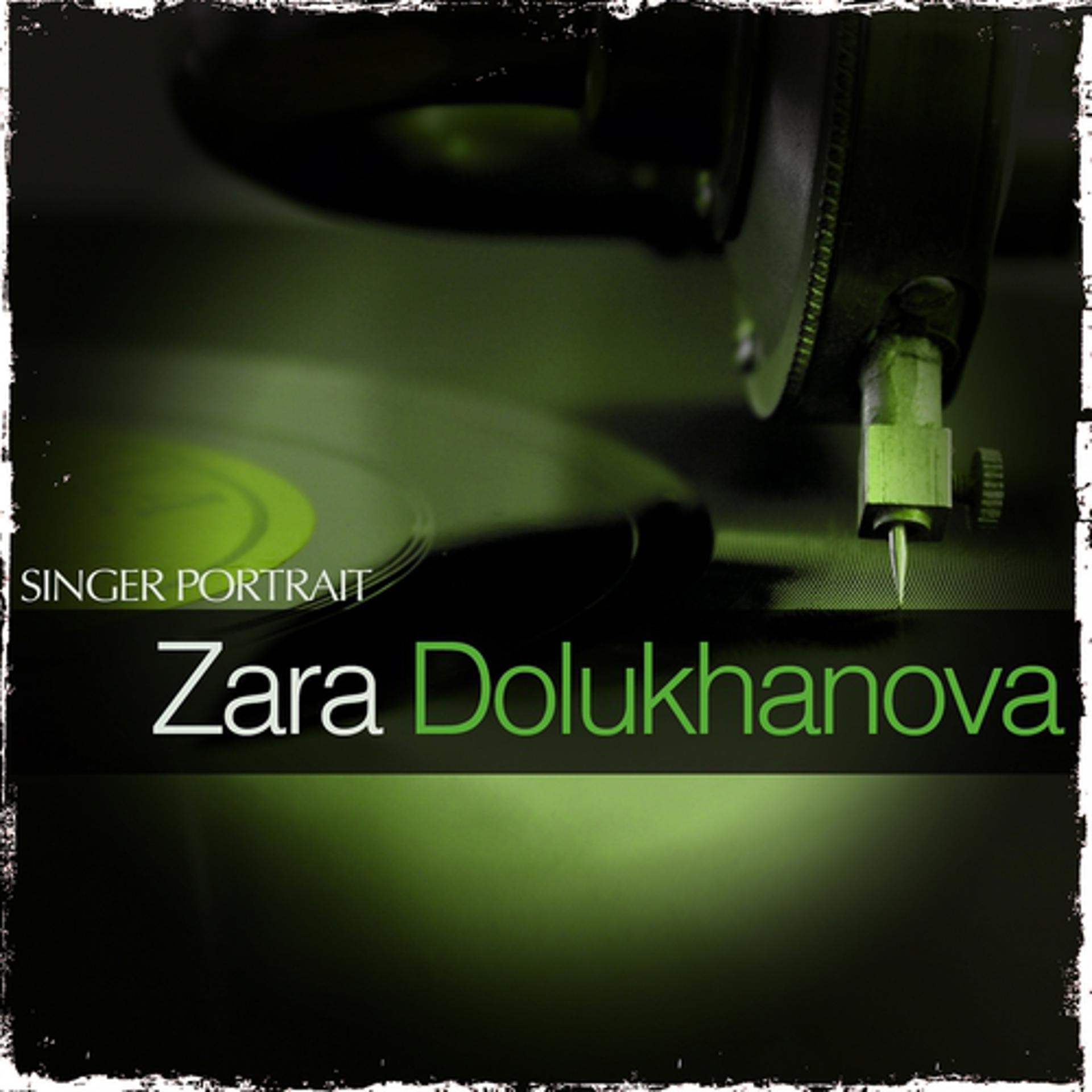 Постер альбома Singer Portrait - Zara Dolukhanova