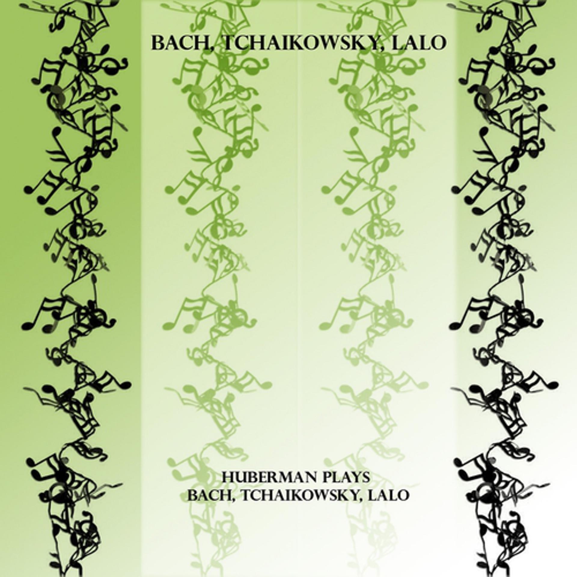 Постер альбома Huberman Plays Bach, Tchaikovsky, Lalo