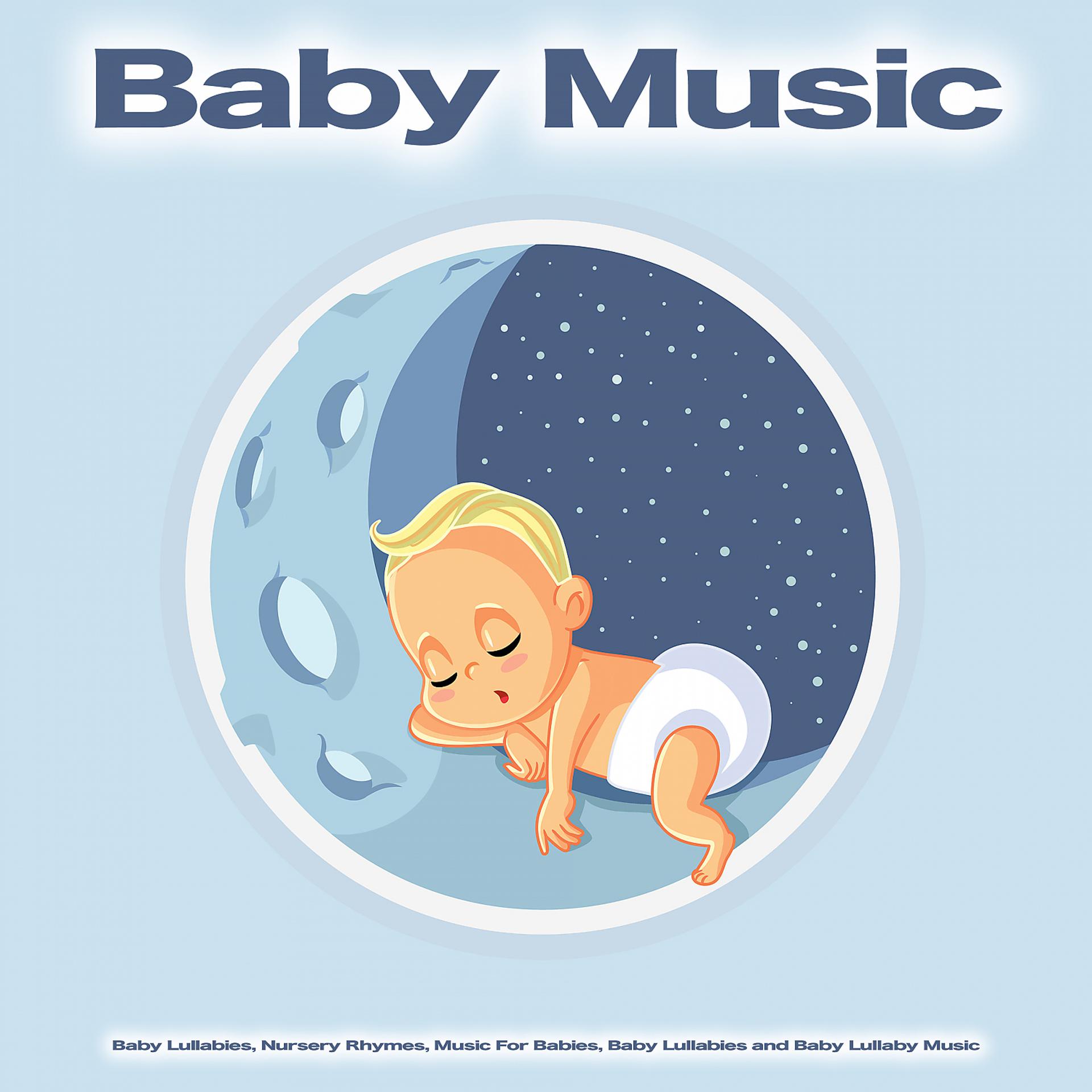 Постер альбома Baby Music: Baby Lullabies, Nursery Rhymes, Music For Babies, Baby Lullabies and Baby Lullaby Music
