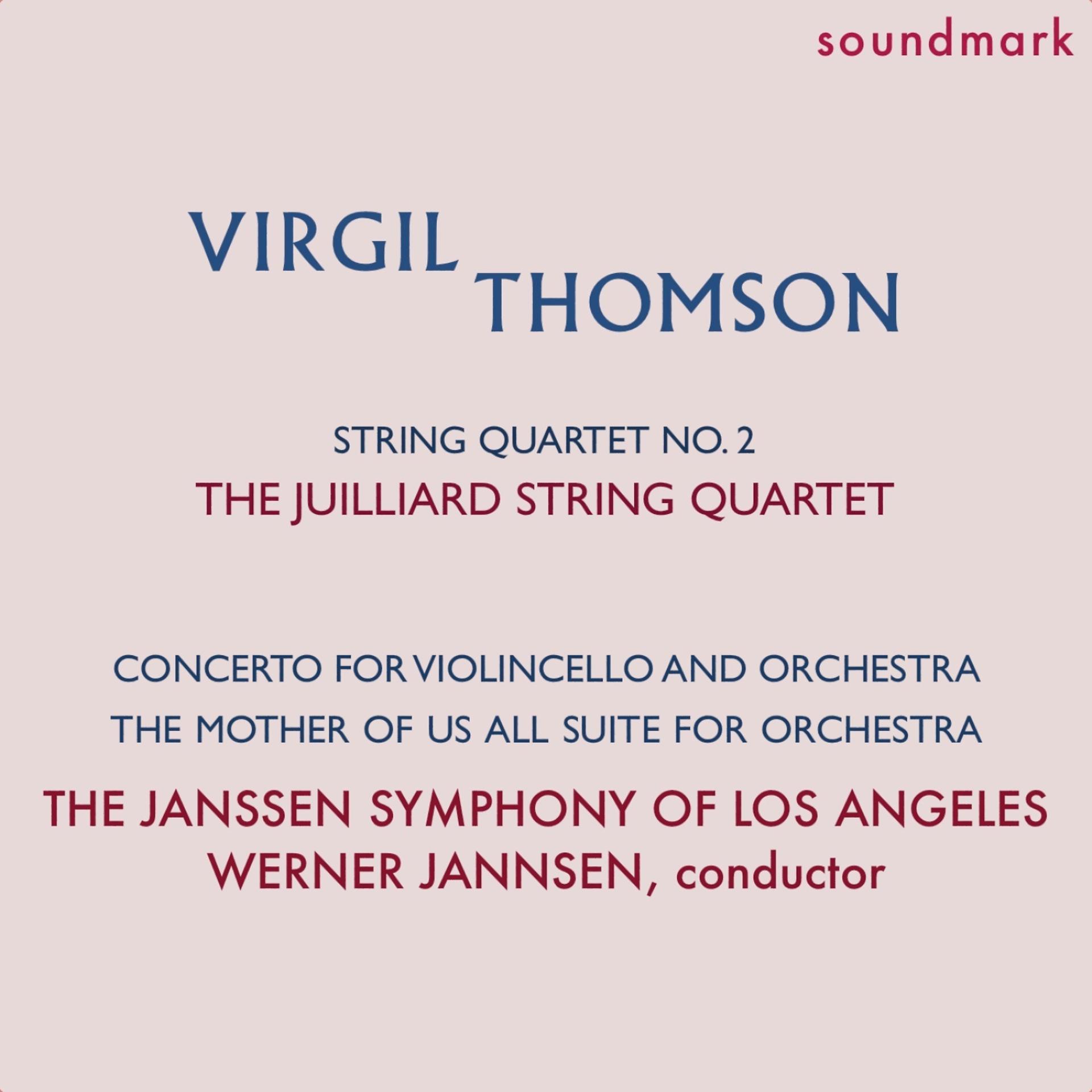 Постер альбома Virgil Thomson Premieres: String Quartet No. 2; Concerto for Violincello and Orchestra; The Mother of Us All Suite for Orchestra