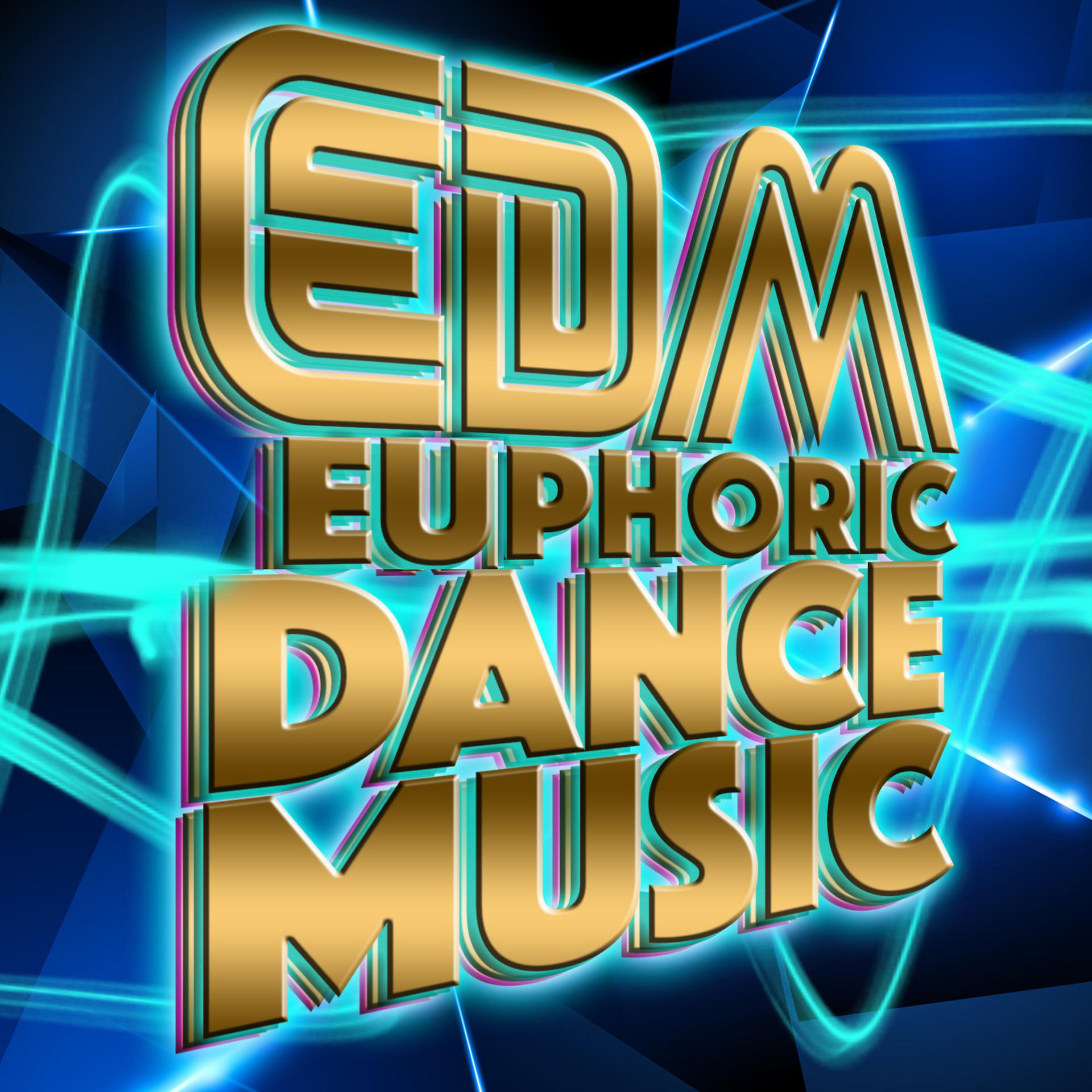 Постер альбома EDM Euphoric Dance Music
