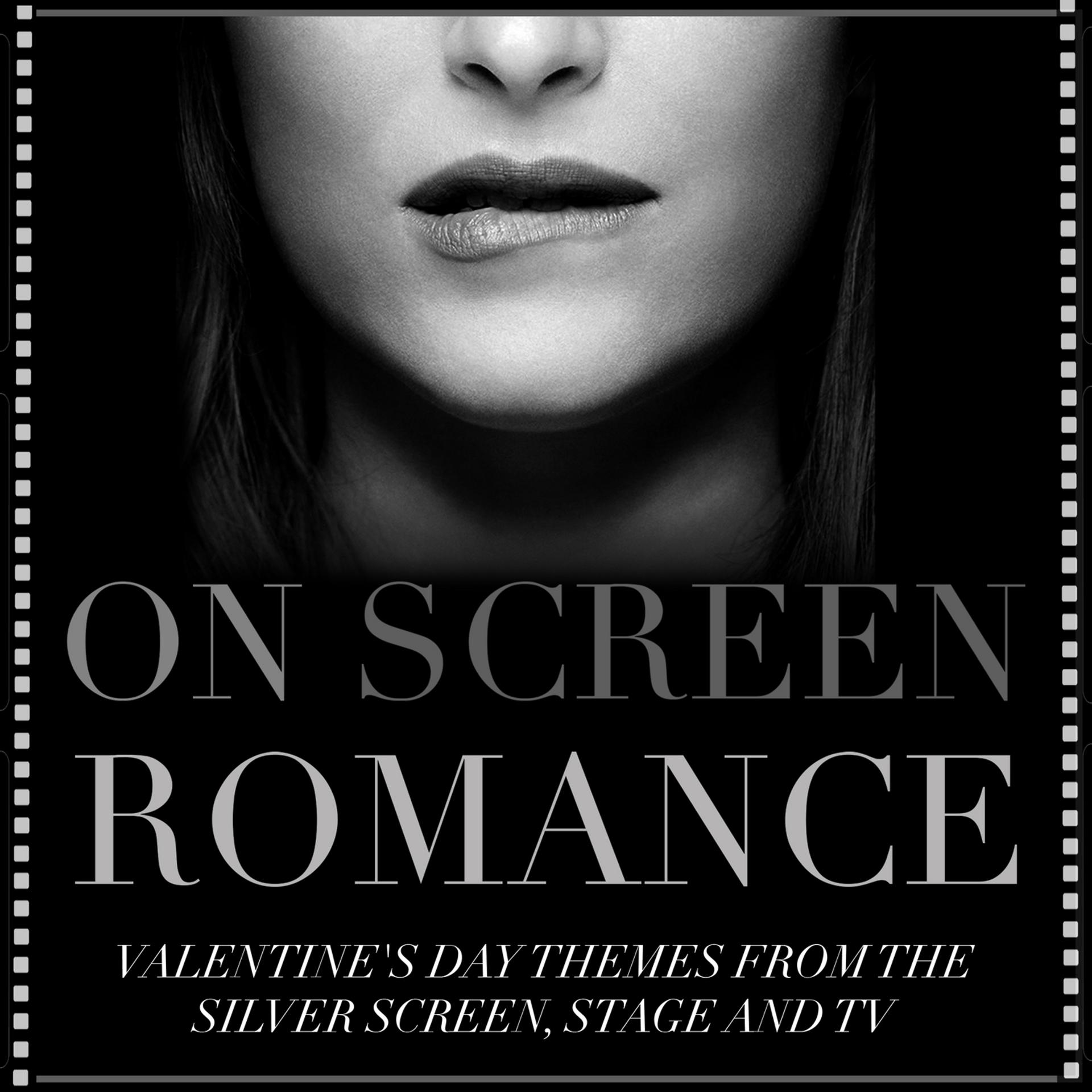 Постер альбома On Screen Romance - Valentine's Day Themes from the Silver Screen, Stage and Tv