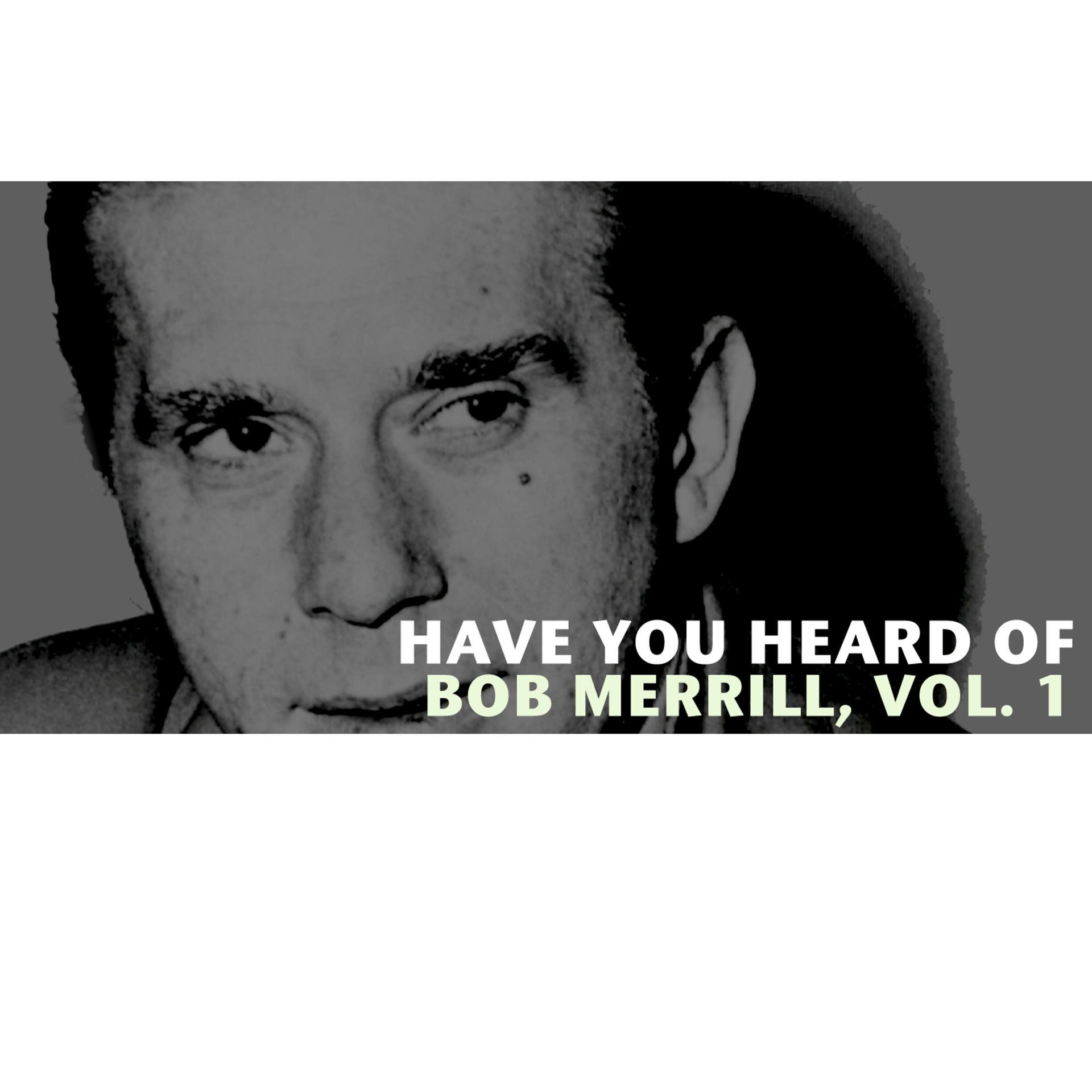 Постер альбома Have You Heard of Bob Merrill, Vol. 1