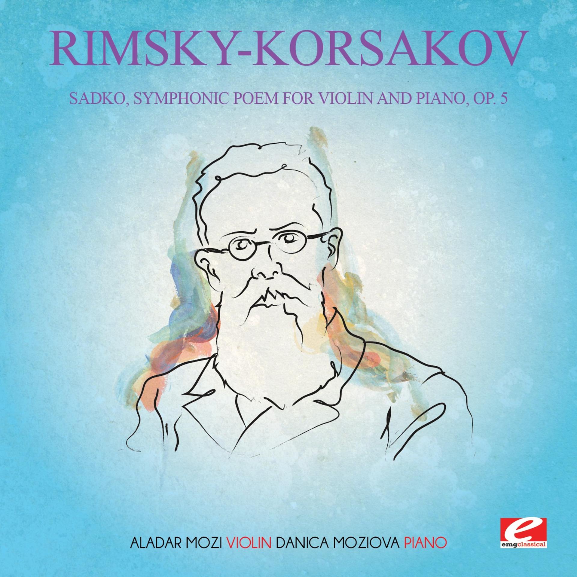 Постер альбома Rimsky-Korsakov: Sadko, Symphonic Poem for Violin and Piano, Op. 5 (Digitally Remastered)