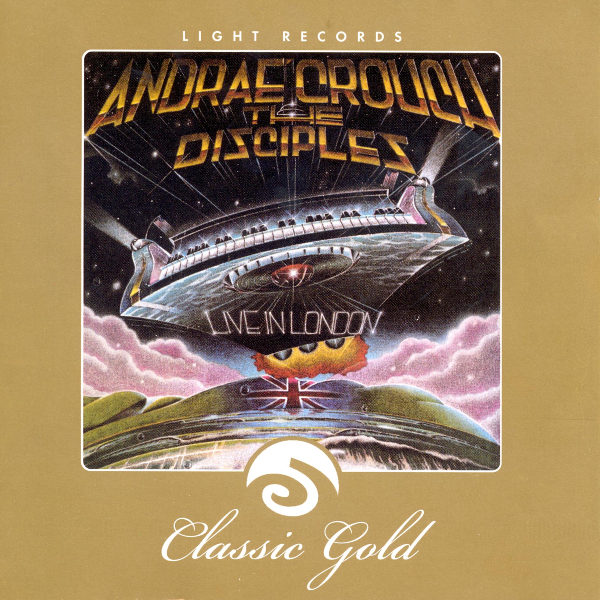 Постер альбома Classic Gold: Live In London: Andrae Crouch & The Disciples