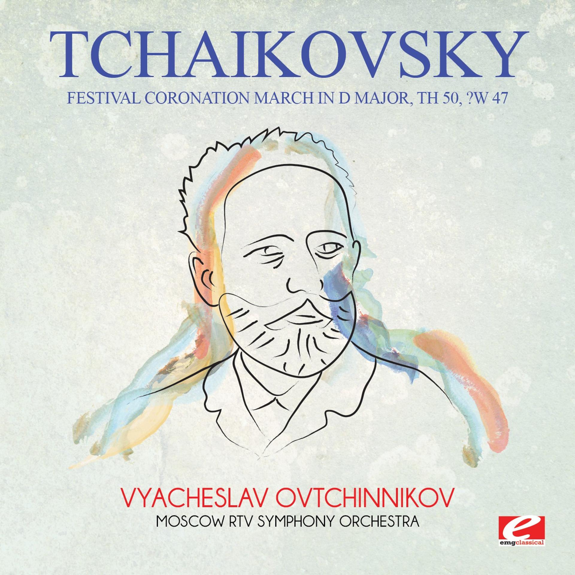 Постер альбома Tchaikovsky: Festival Coronation March in D Major, Th 50, Čw 47 (Digitally Remastered)
