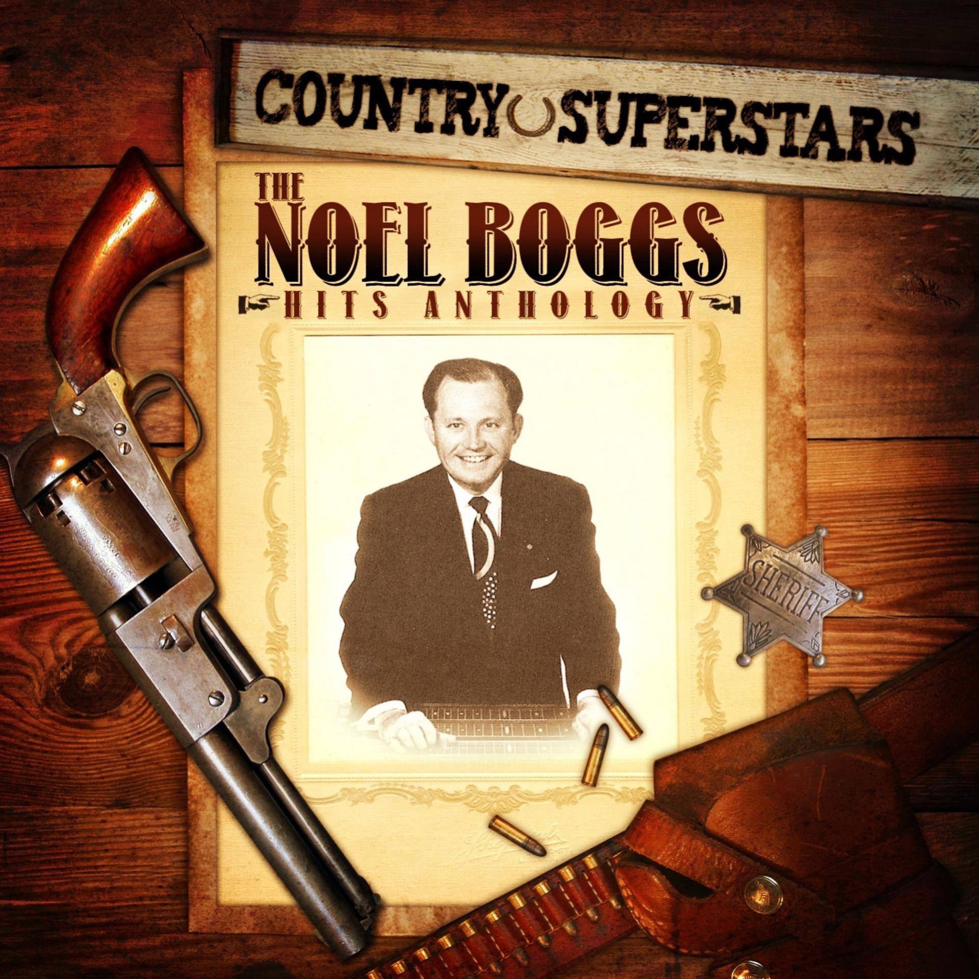 Постер альбома Country Superstars: The Noel Boggs Hits Anthology