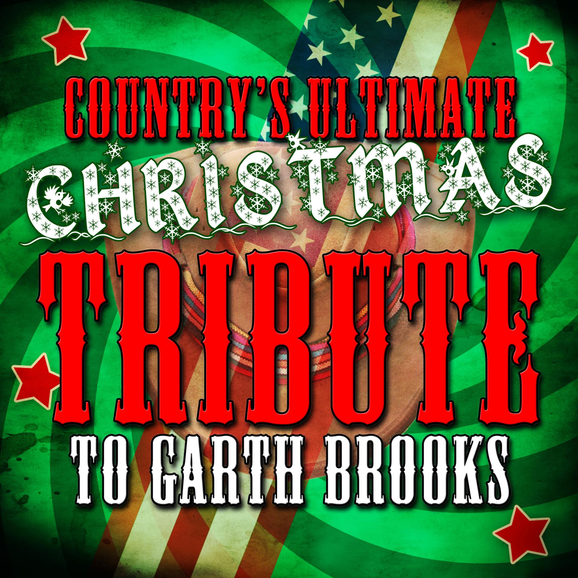 Постер альбома Country's Ultimate Christmas Tribute to Garth Brooks
