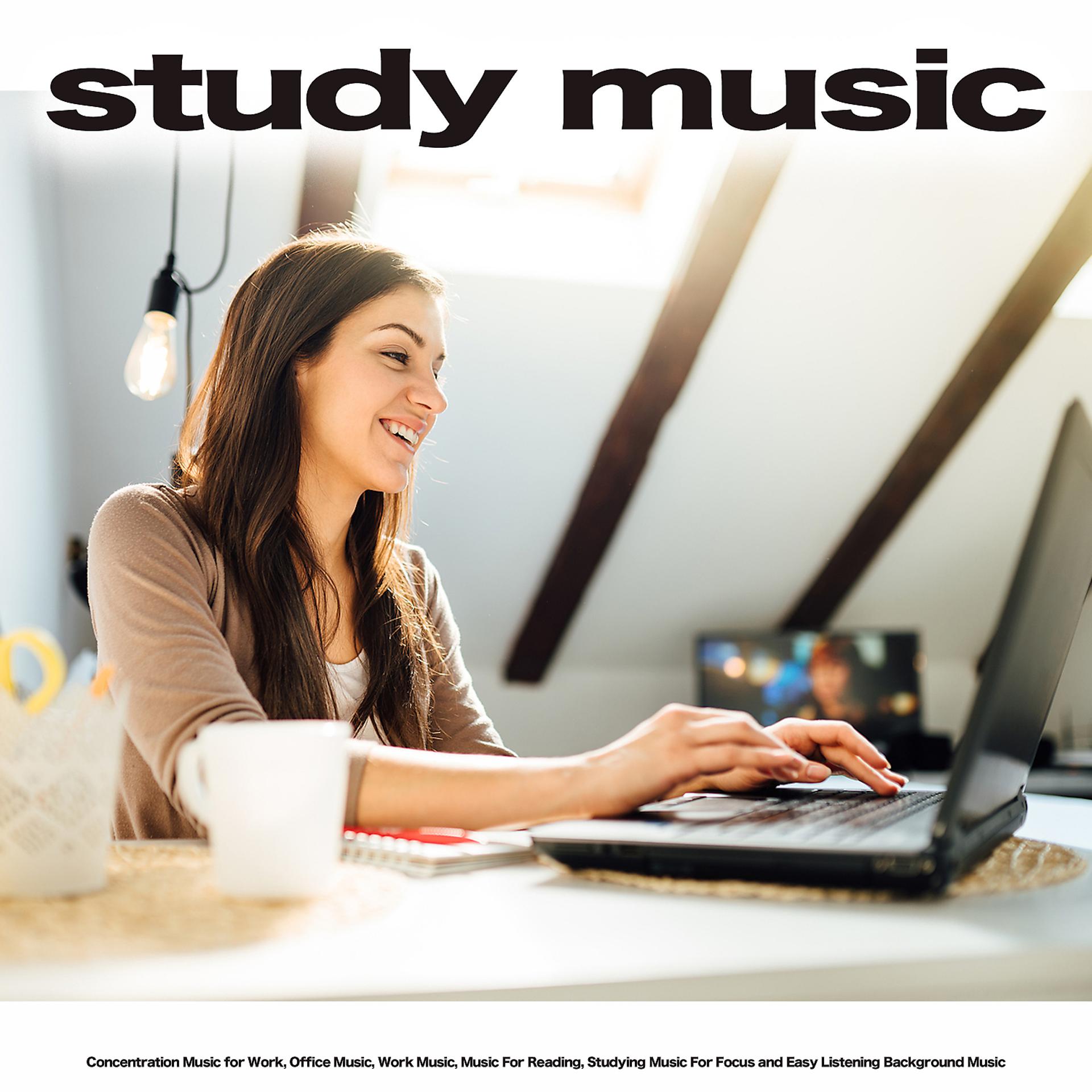 Постер альбома Study Music: Concentration Music for Work, Office Music, Work Music, Music For Reading, Studying Music For Focus and Easy Listening Background Music