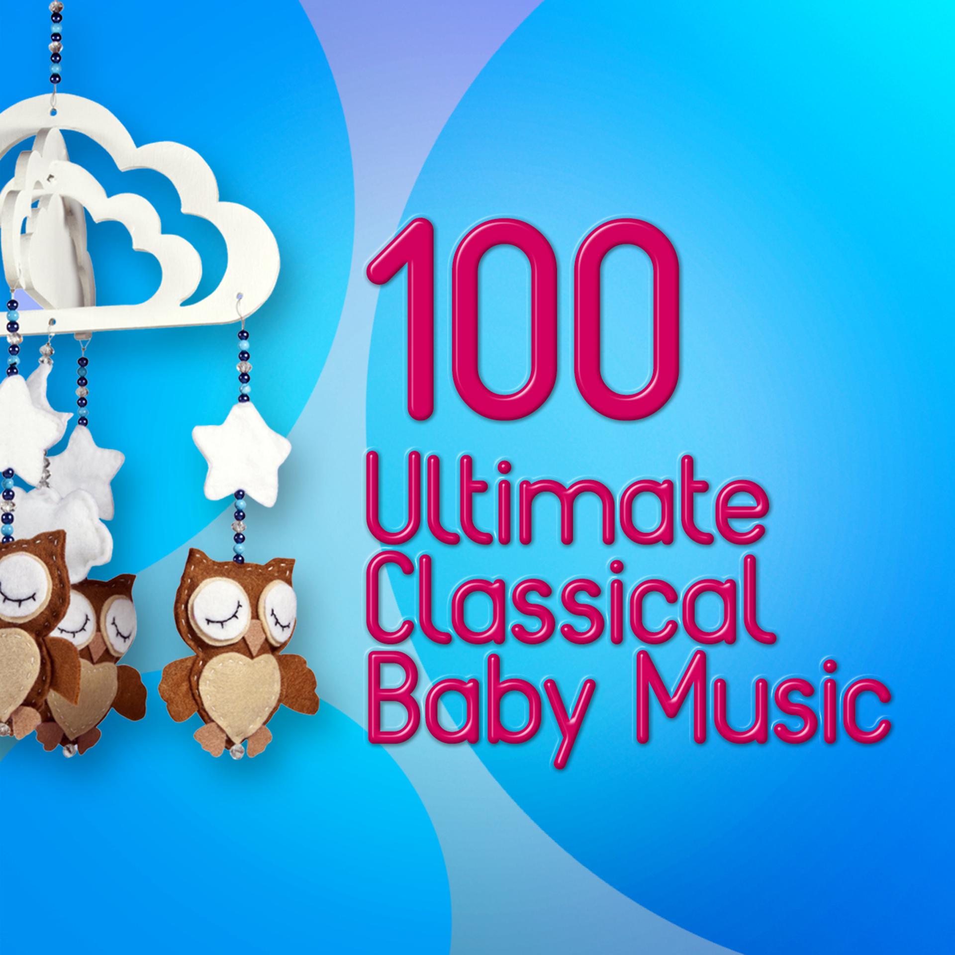Постер альбома 100 Ultimate Classical Baby Music