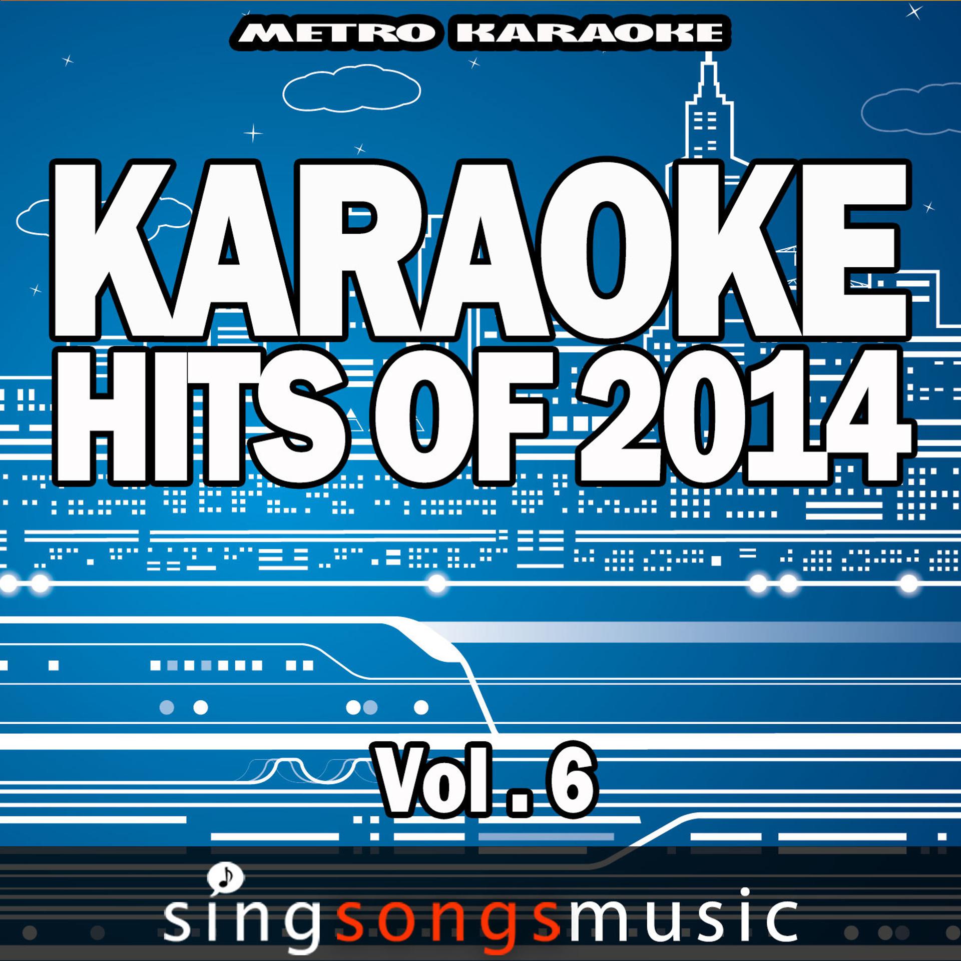 Постер альбома Karaoke Hits of 2014, Vol. 6