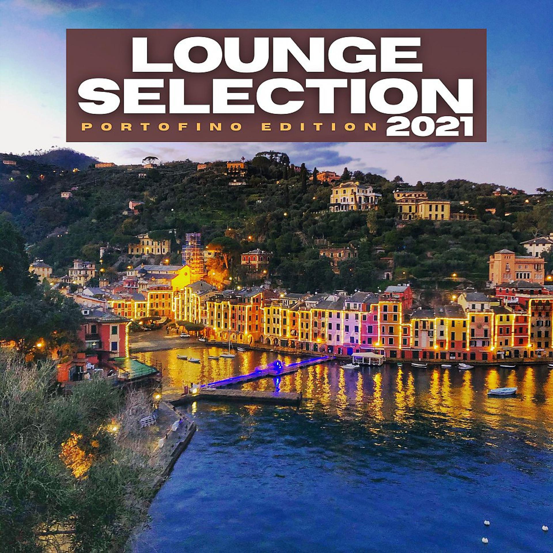 Постер альбома Lounge Selection 2021 (Portofino Edition)
