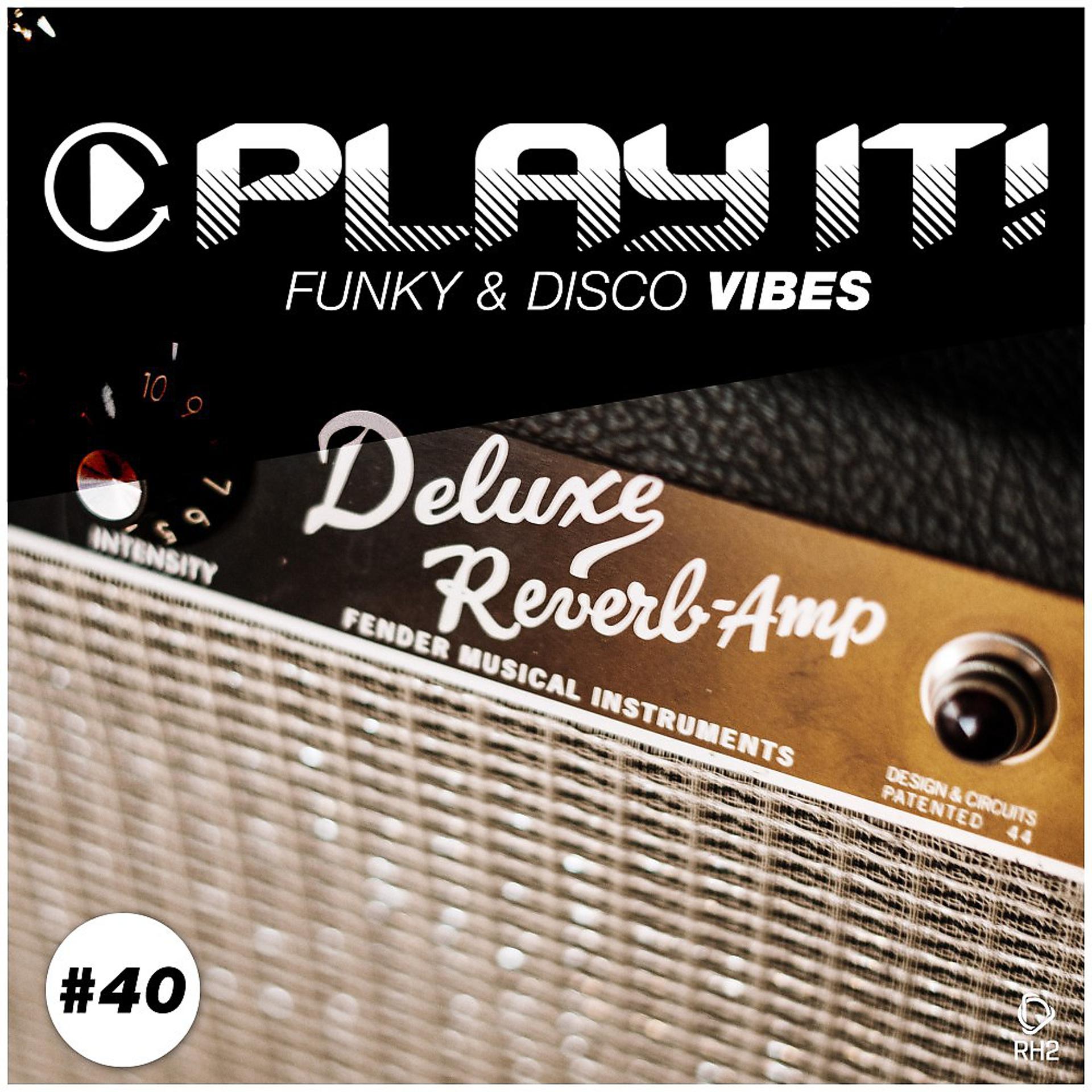 Постер альбома Play It!: Funky & Disco Vibes, Vol. 40