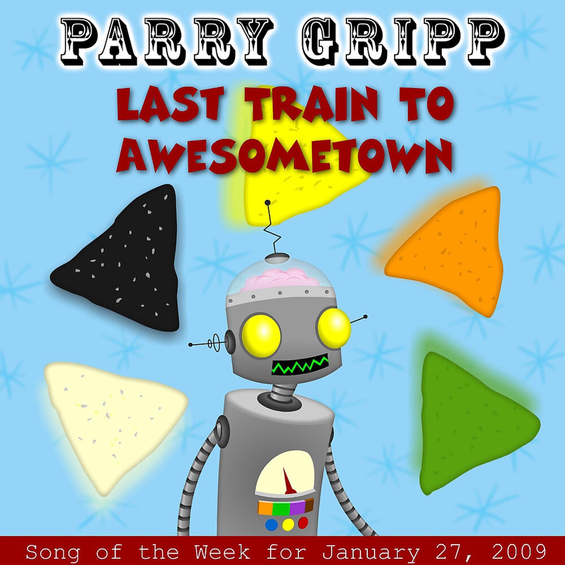 Постер альбома Last Train To Awesometown: Parry Gripp Song of the Week for January 27, 2009 - Single