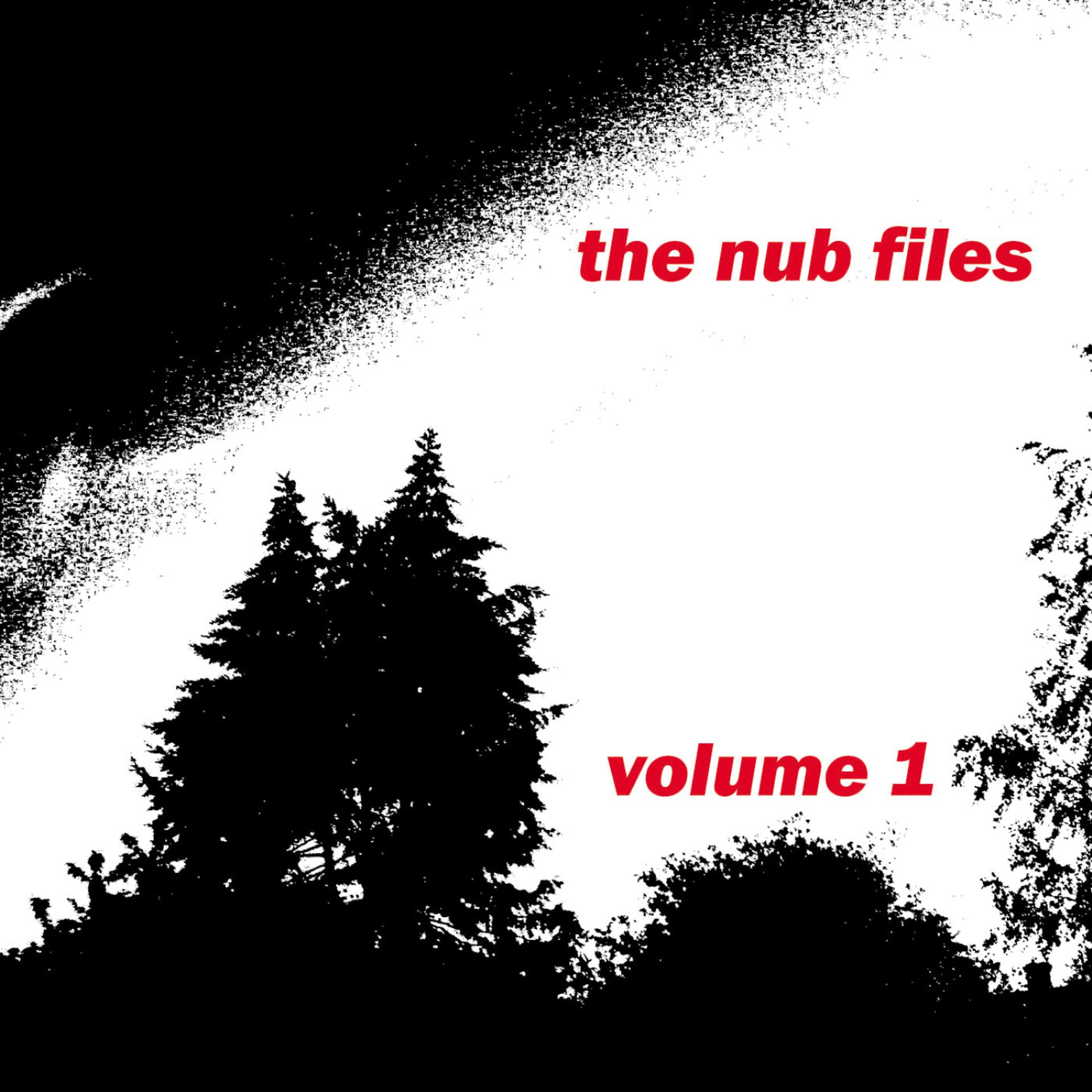 Постер альбома The Nub Files Volume 1