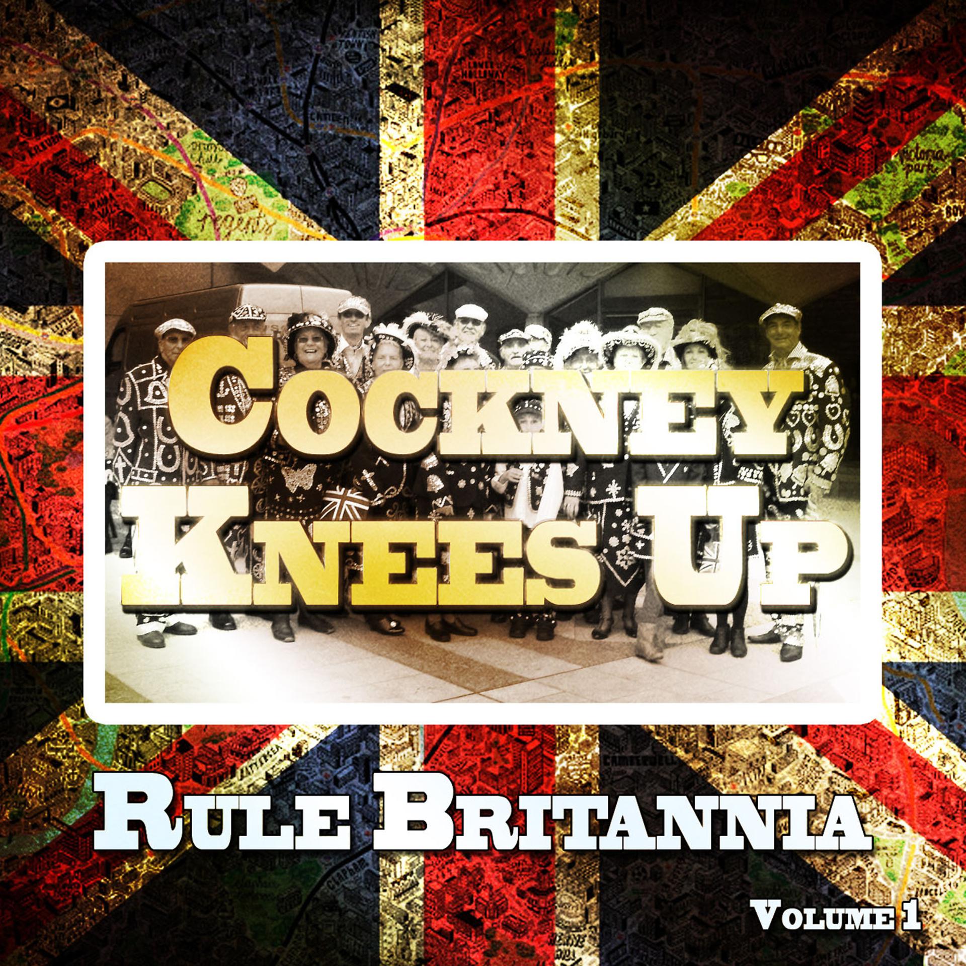 Постер альбома Cockney Knees up, Rule Britannia, Vol. 1