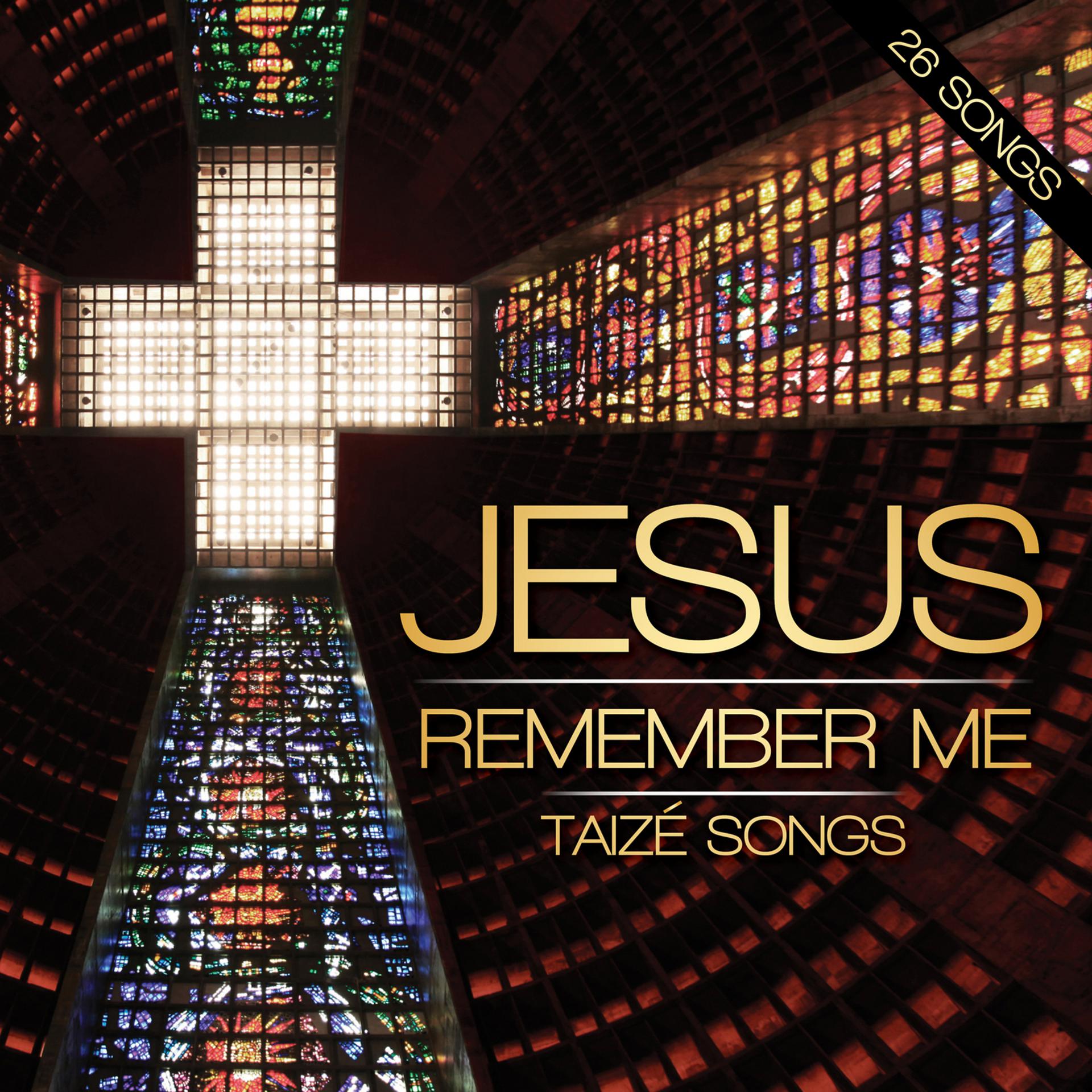 Постер альбома Jesus Remember Me - Taize Songs