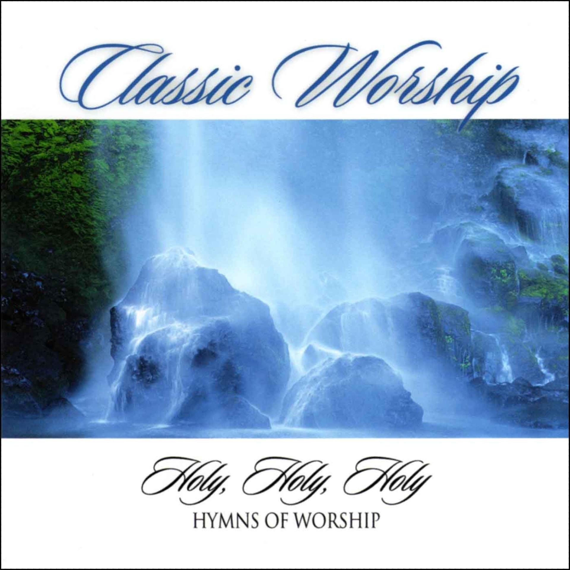 Постер альбома Holy, Holy, Holy - Hymns Of Worship from the Classic Worship series