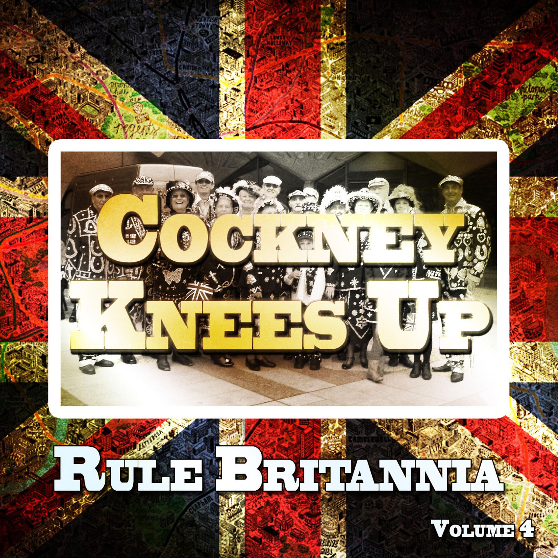 Постер альбома Cockney Knees up, Rule Britannia, Vol. 4