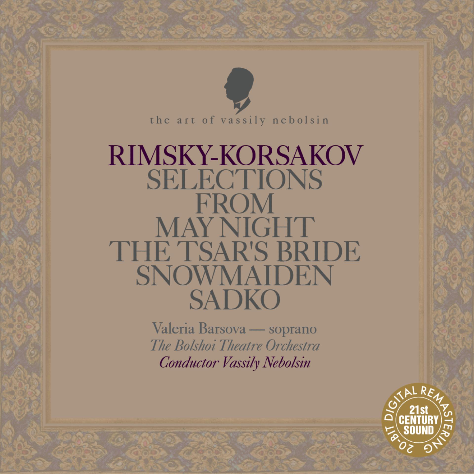 Постер альбома Rimsky-Korsakov: May Night, The Tsar's Bride, The Snow Maiden, Sadko