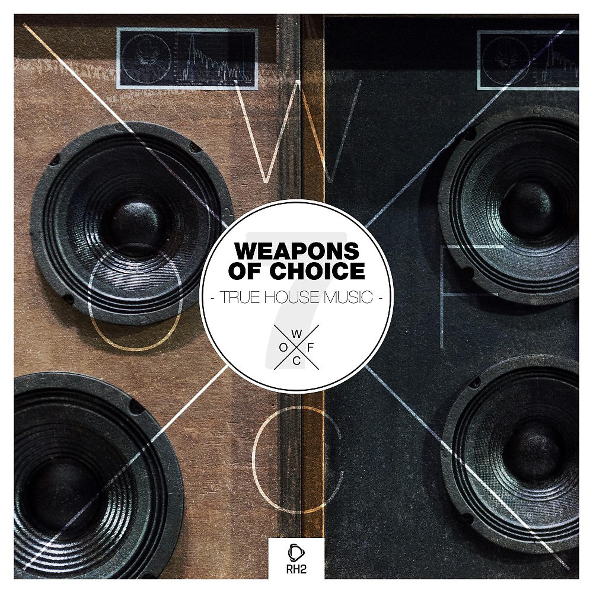 Постер альбома Weapons of Choice - True House Music #7