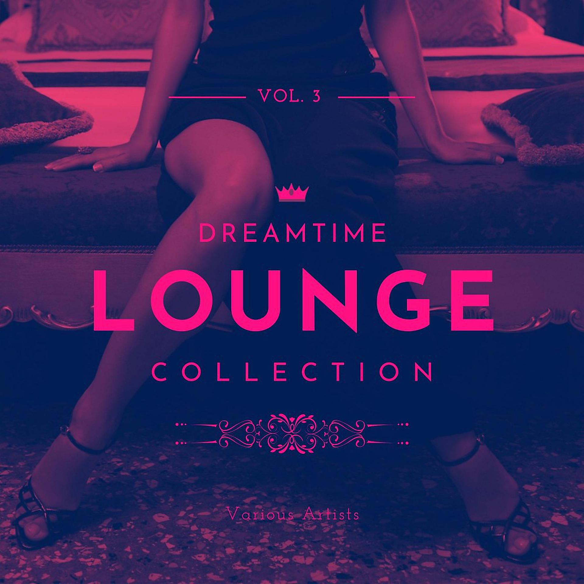 Постер альбома Dreamtime Lounge Collection, Vol. 3